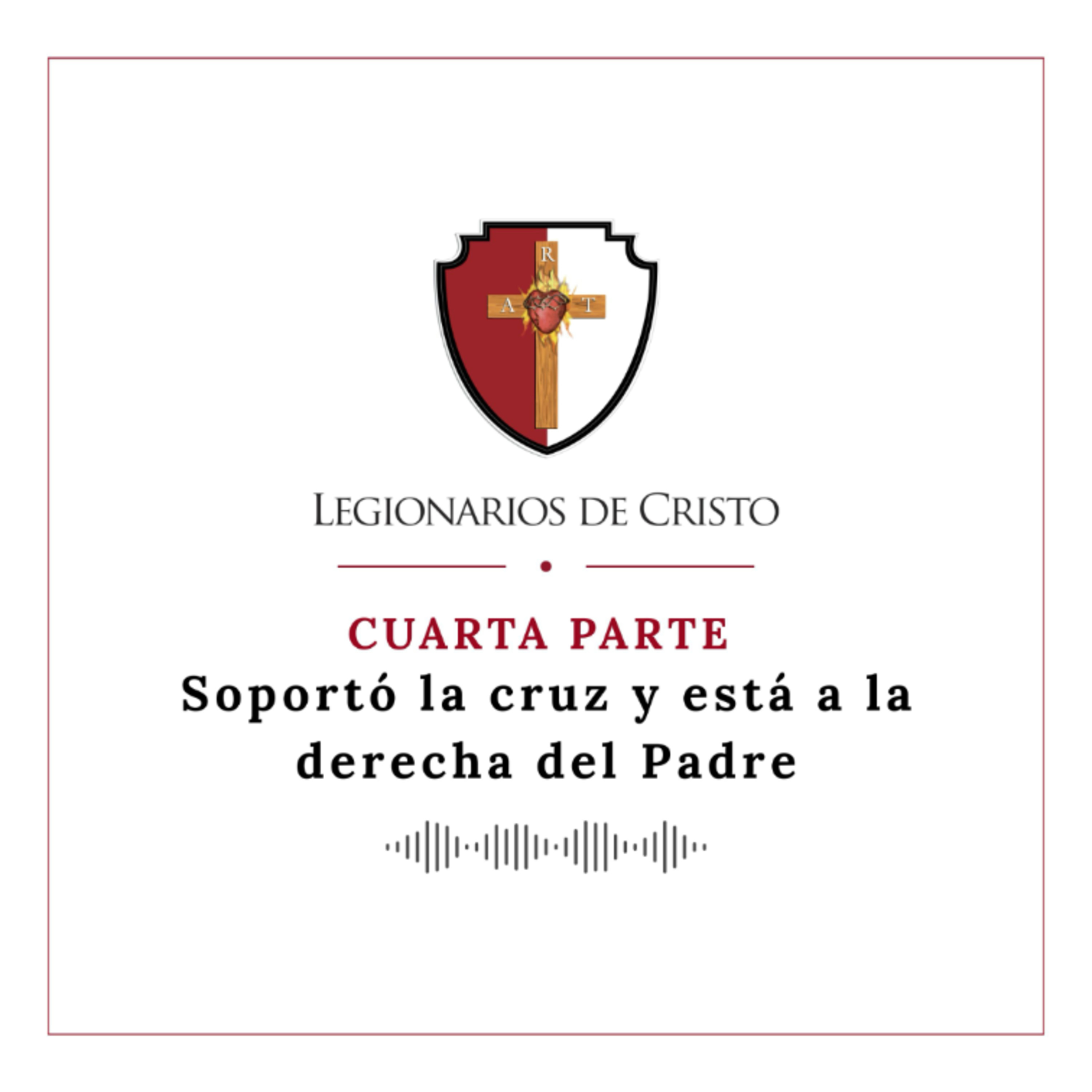 4. Comunicado Capitular 2026: Soportó la cruz y está a la derecha del Padre episode artwork
