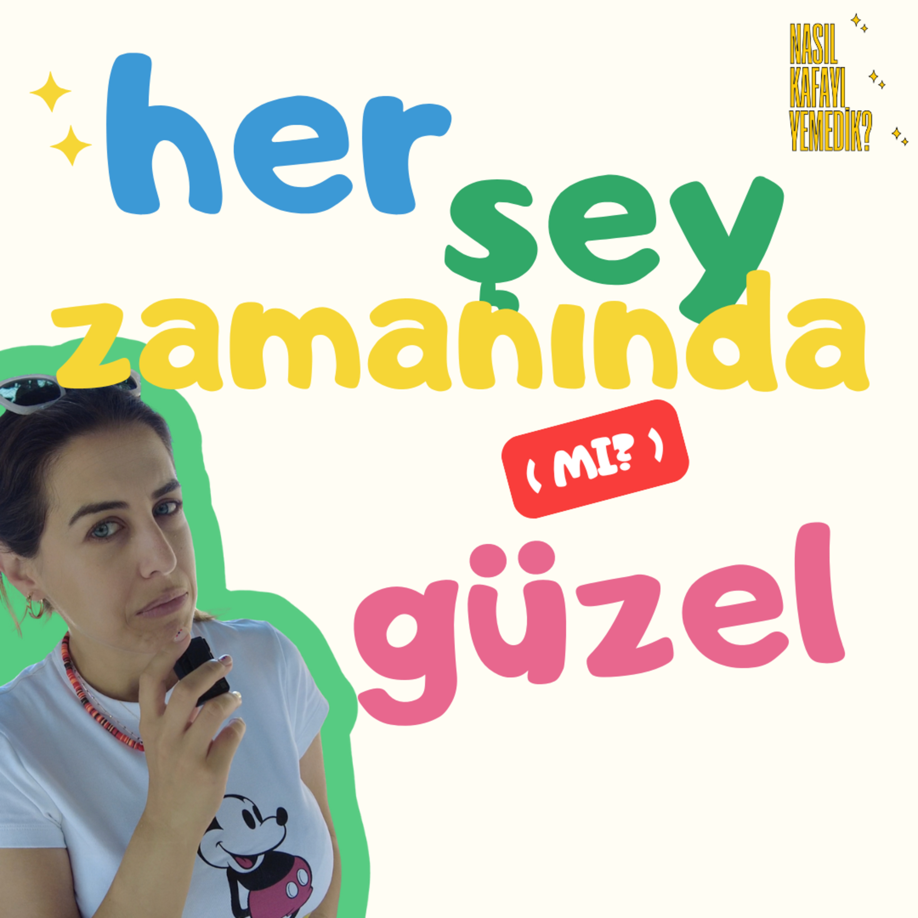 her şey zamanında (mı?) güzel episode artwork