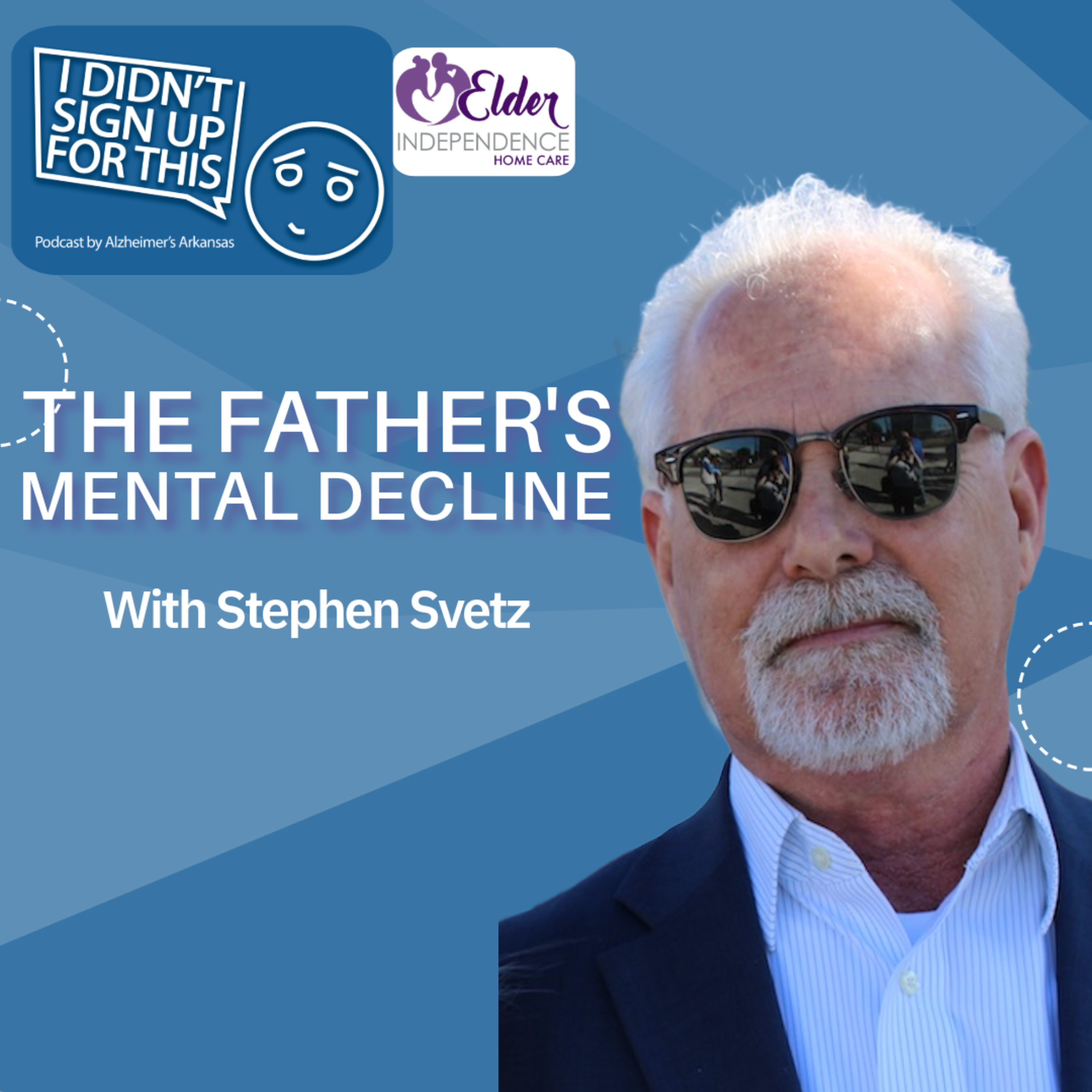 The Father's Mental Decline with Stephen Svetz episode artwork