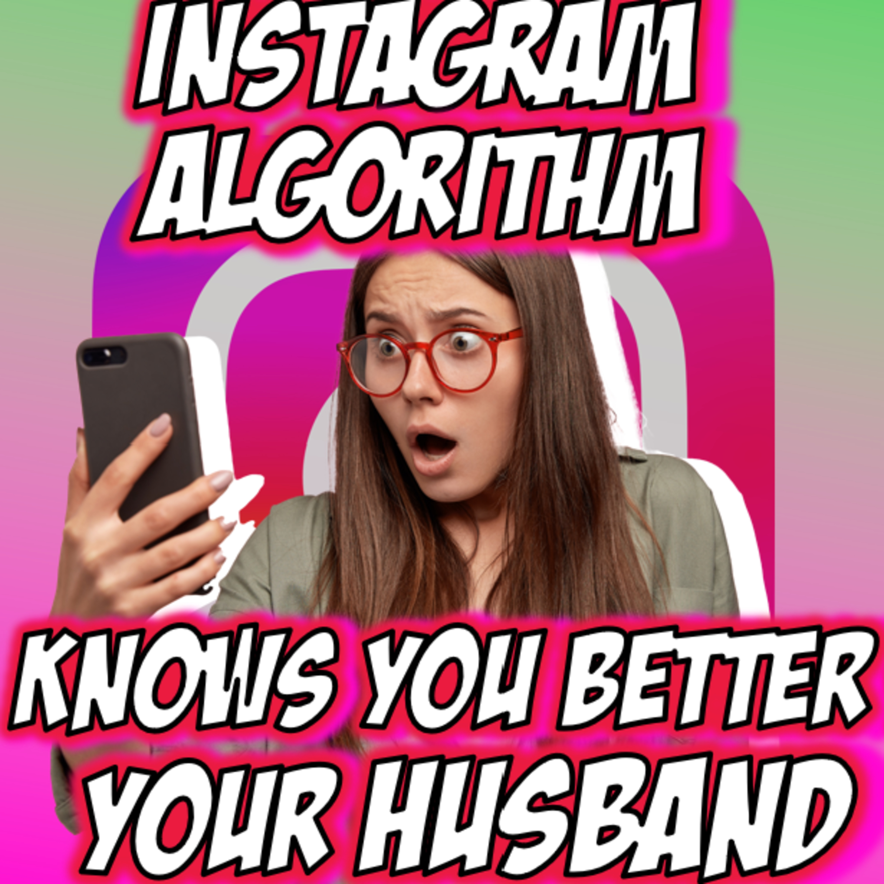 The Instagram Algorithm Knows you Better than Your Partner episode artwork