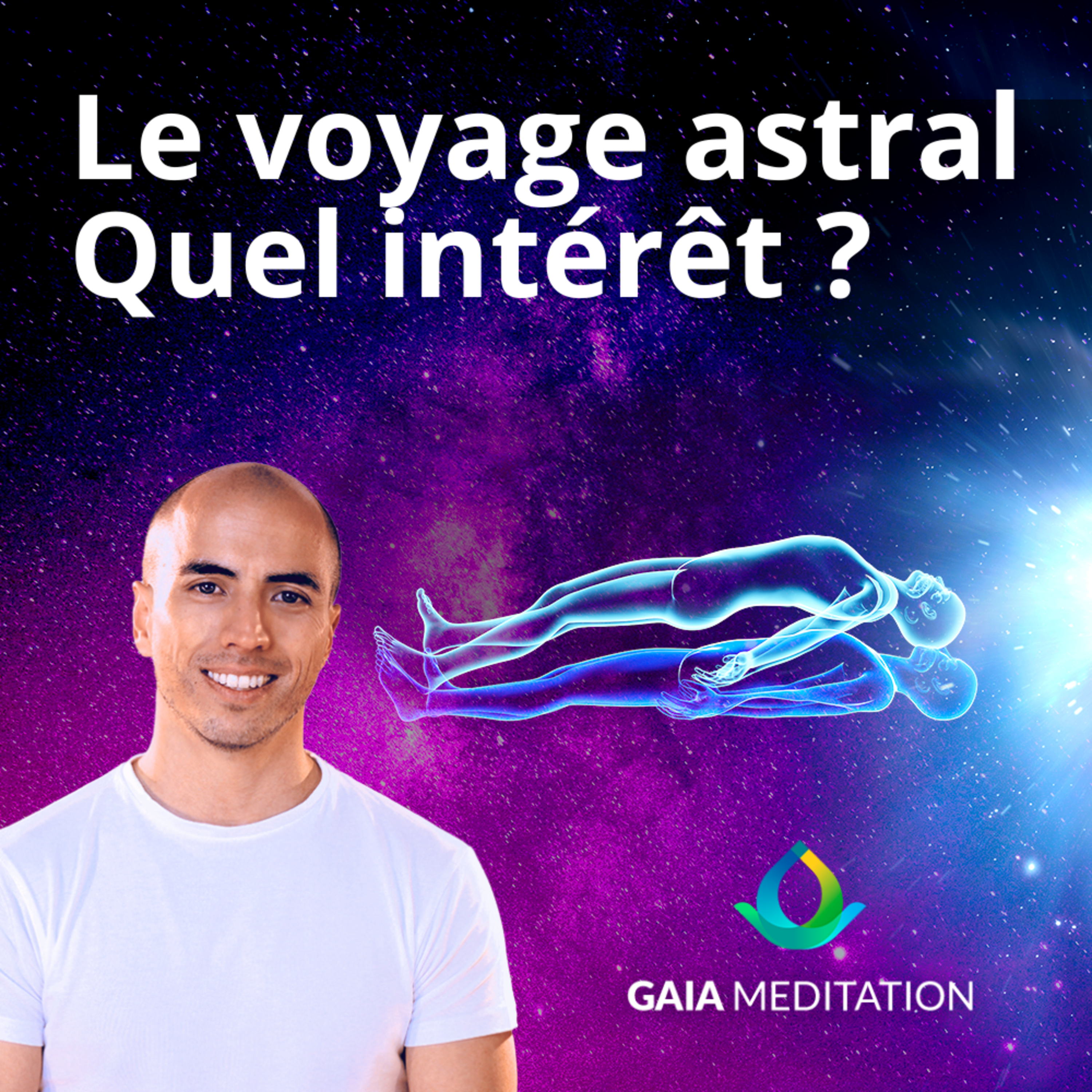 Voyage Astral, Rêve Lucide, Sortie Hors Du Corps par Gaia Meditation