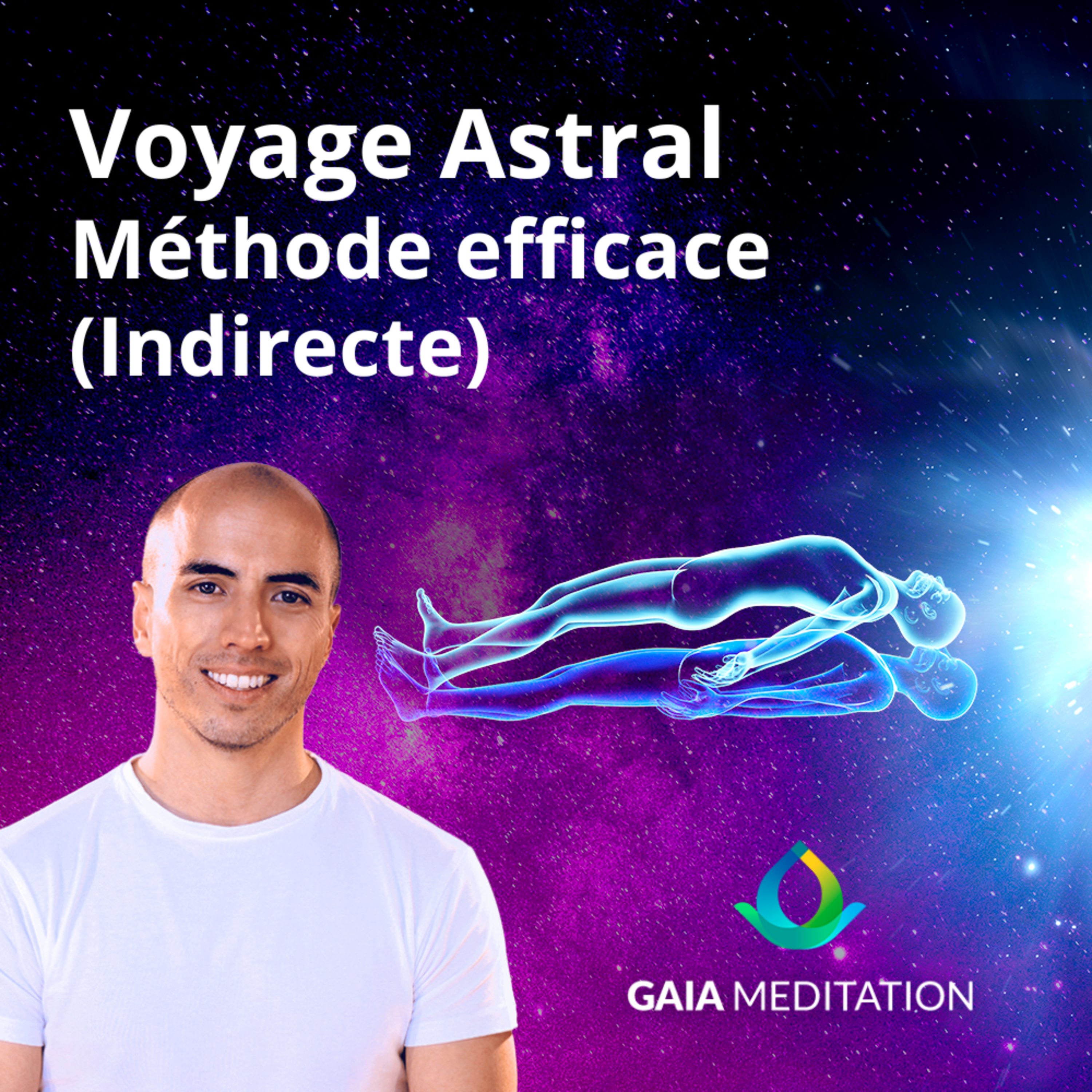Voyage Astral, Rêve Lucide, Sortie Hors Du Corps par Gaia Meditation