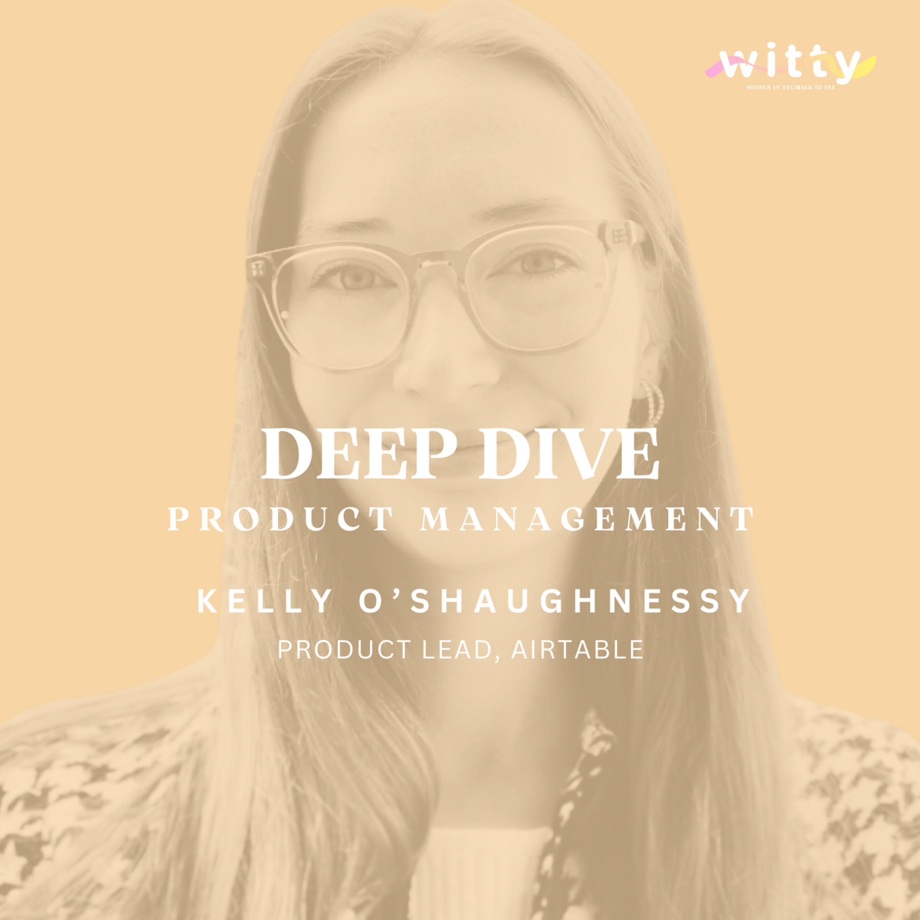 Product Management with Airtable Product Lead Kelly O'Shaughnessy episode artwork