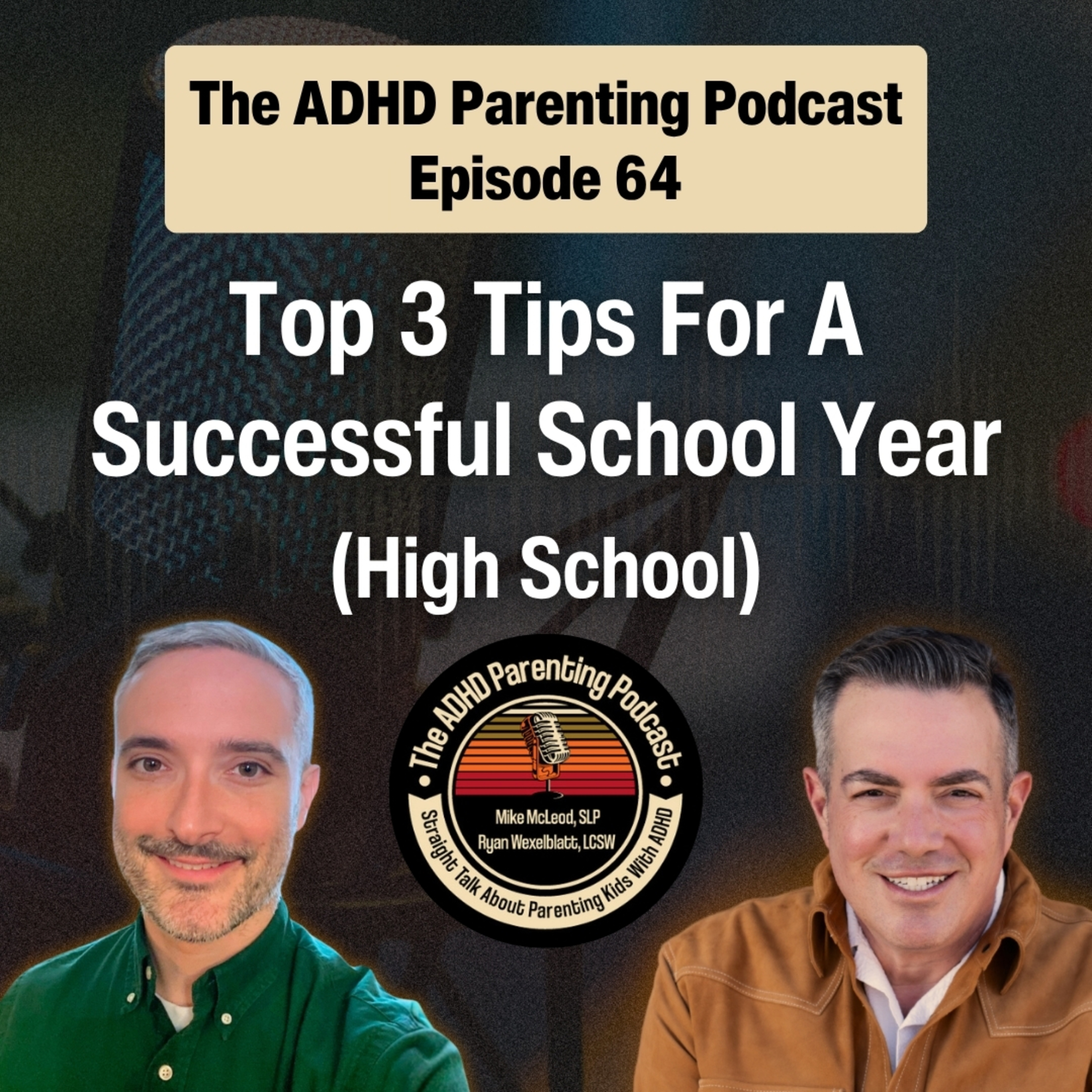 Top Three Tips For A Successful School Year (High School) — The ADHD Parenting Podcast