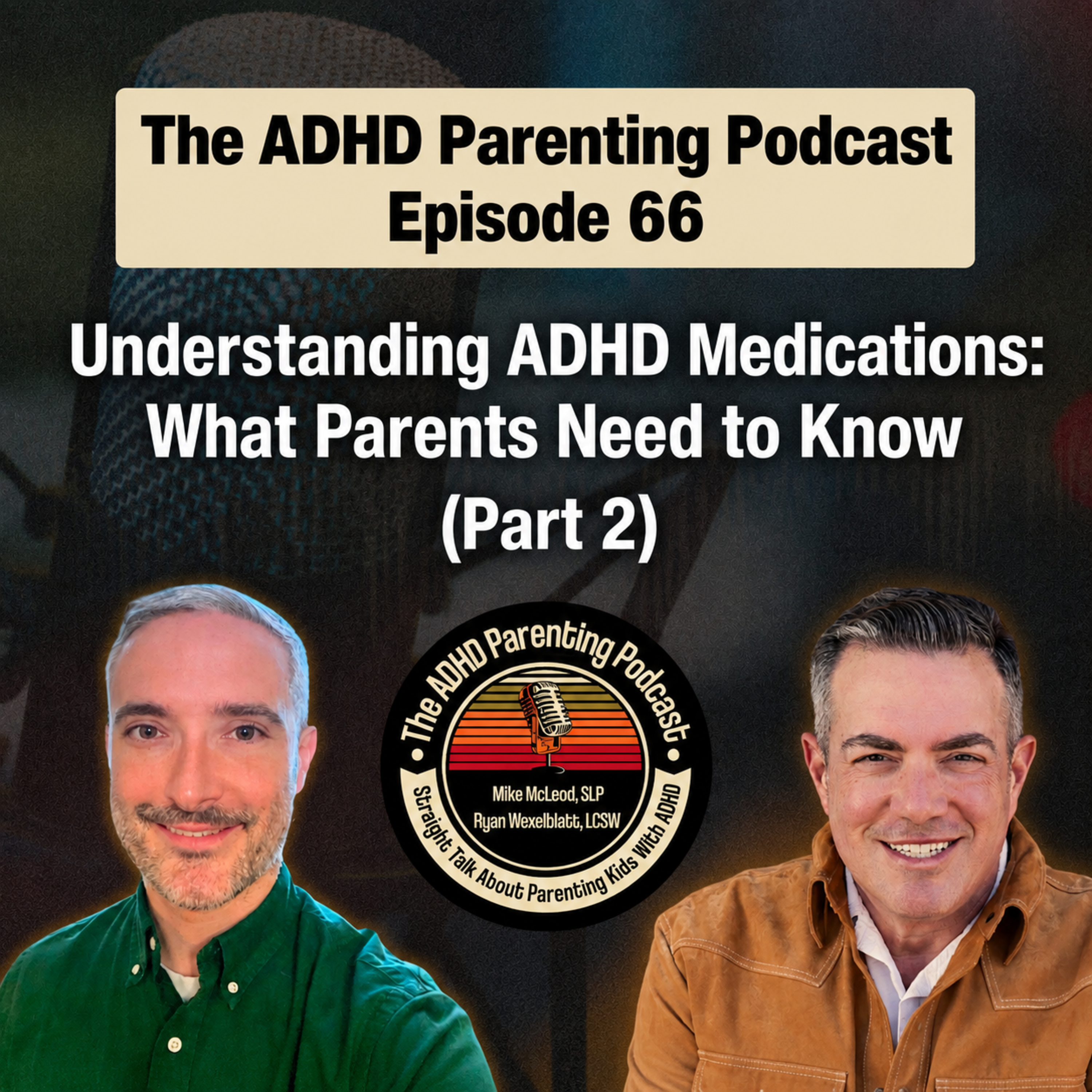 Understanding ADHD medications: What Parents Need to Know - Part Two