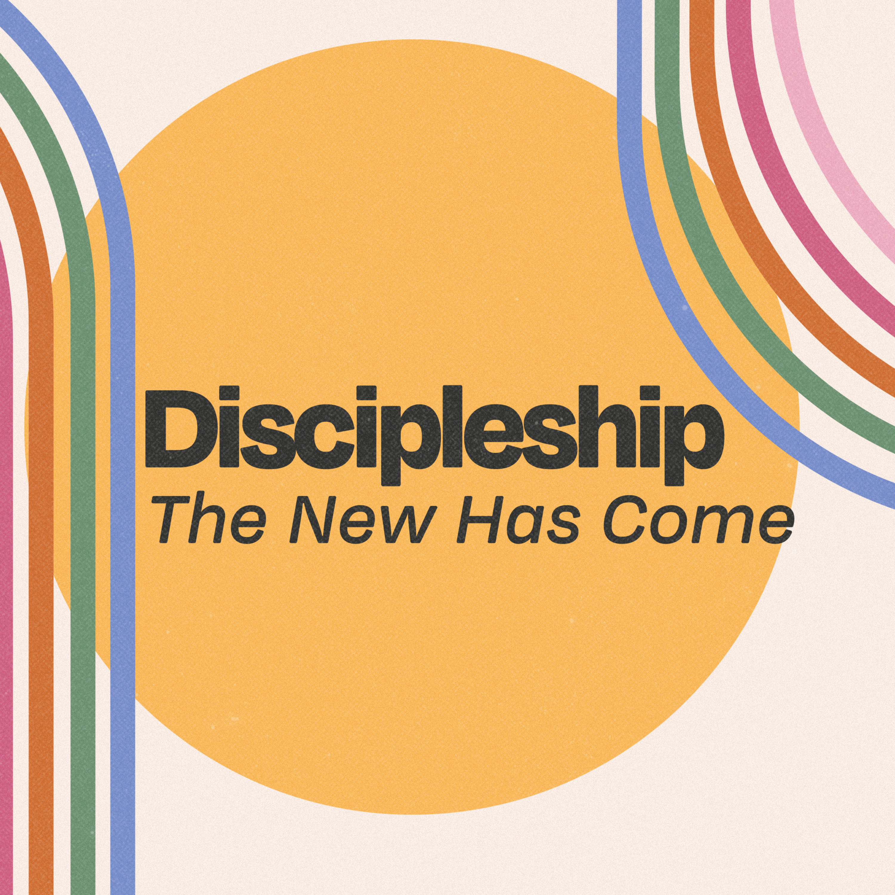 Discipleship Part II: The New Has Come episode artwork