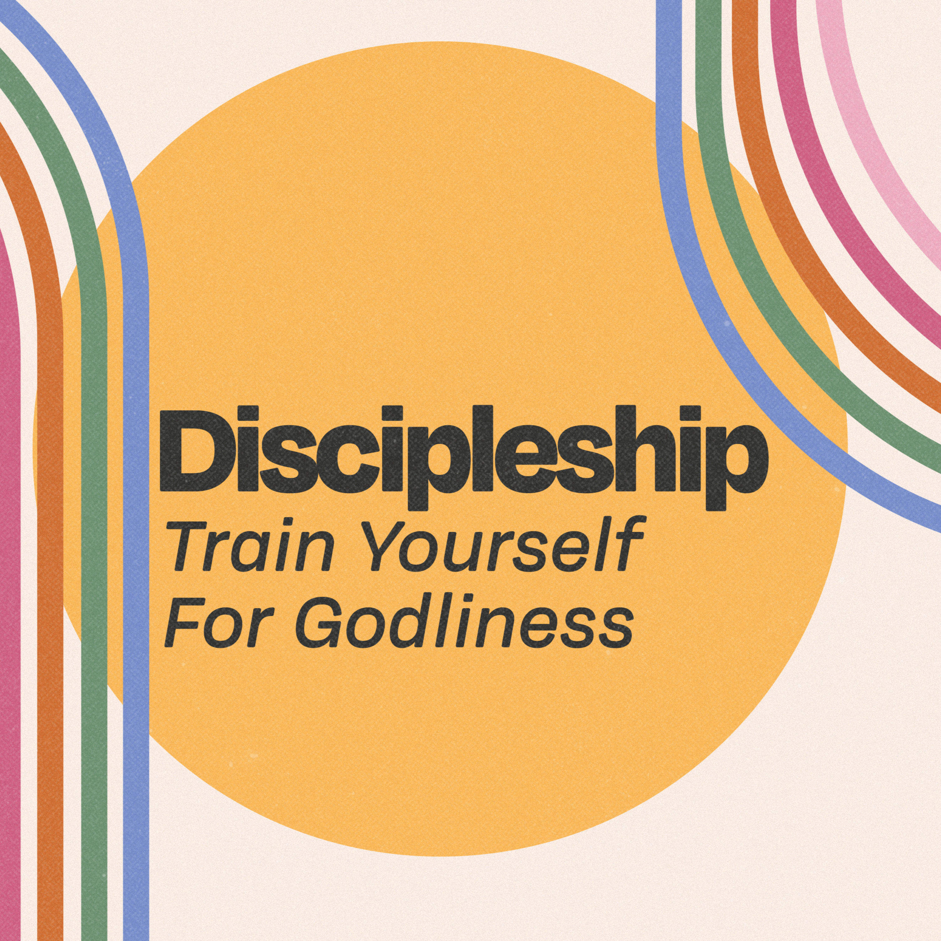 Discipleship Part V: Train Yourself for Godliness episode artwork