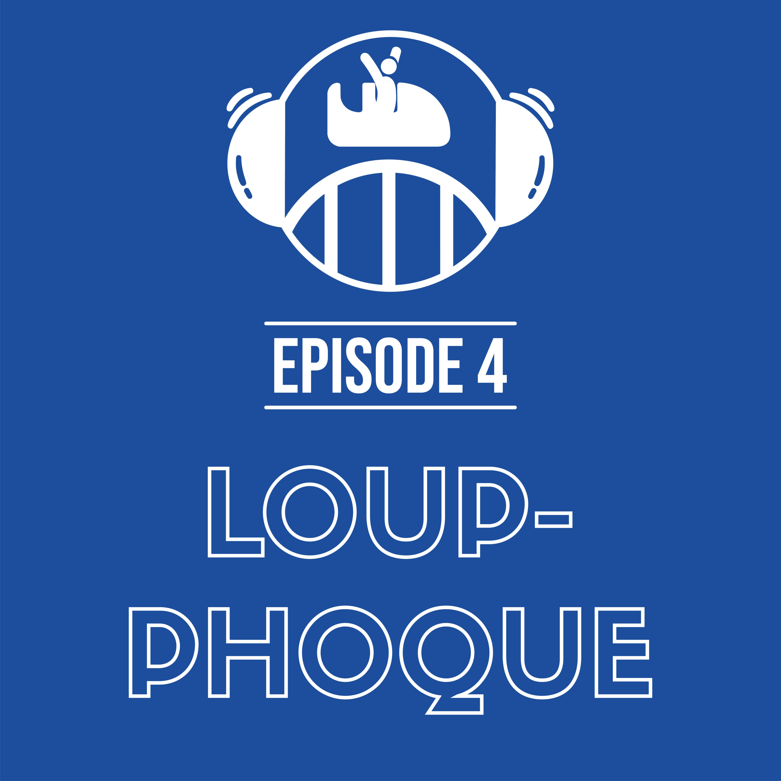 Episode 4 - Loup-Phoque