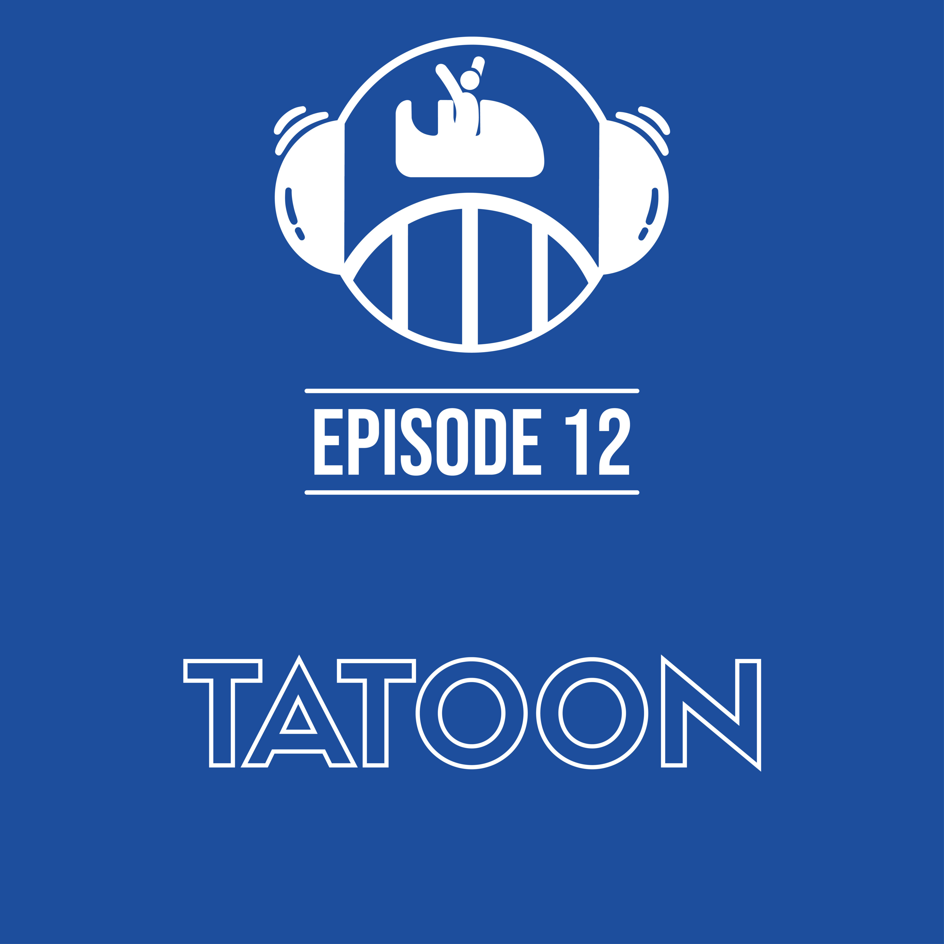 Episode 12 – Tatoon