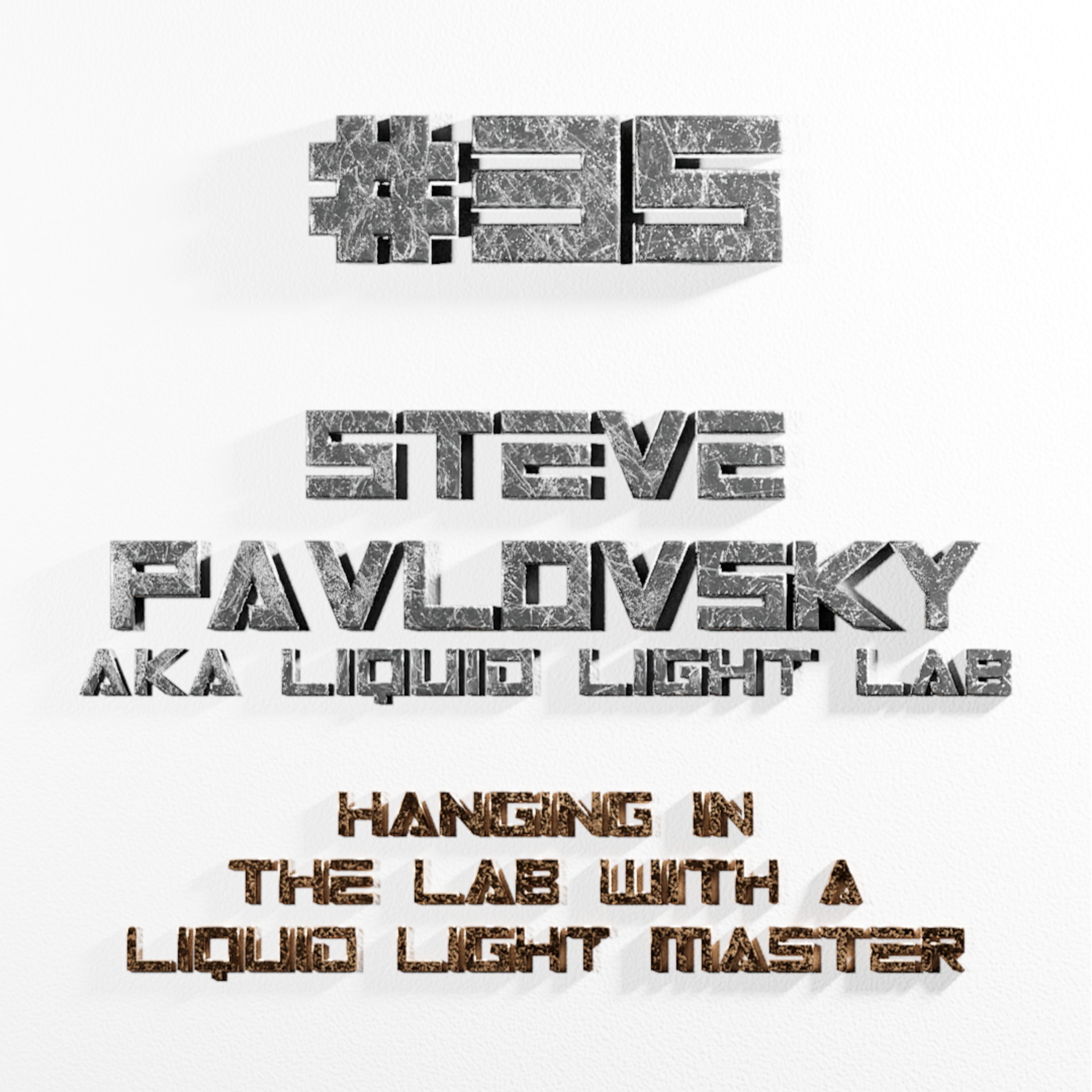 VC | EP35 - Steve Pavlovsky - Hanging In The Lab With A Liquid Light Master episode artwork