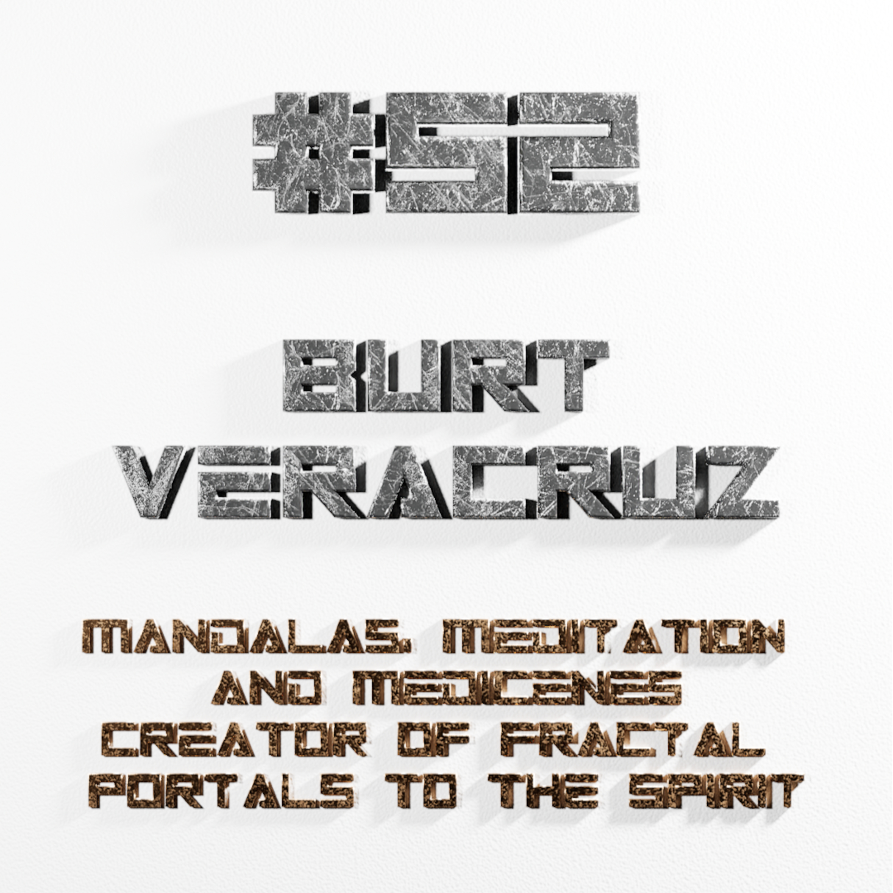 VC | EP52 - Burt Veracruz - Mandalas Meditation & Medicines Creator Of Fractal Portals To The Spirit episode artwork