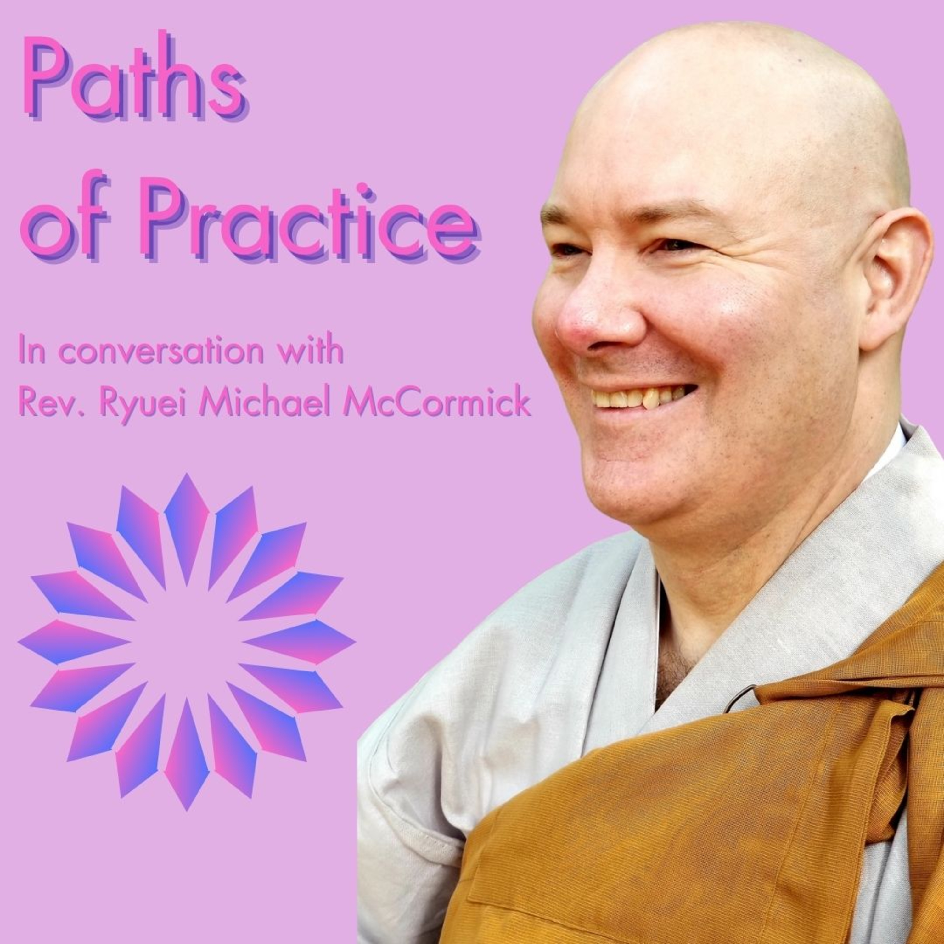 Paths of Practice with Rev. Ryuei Michael McCormick