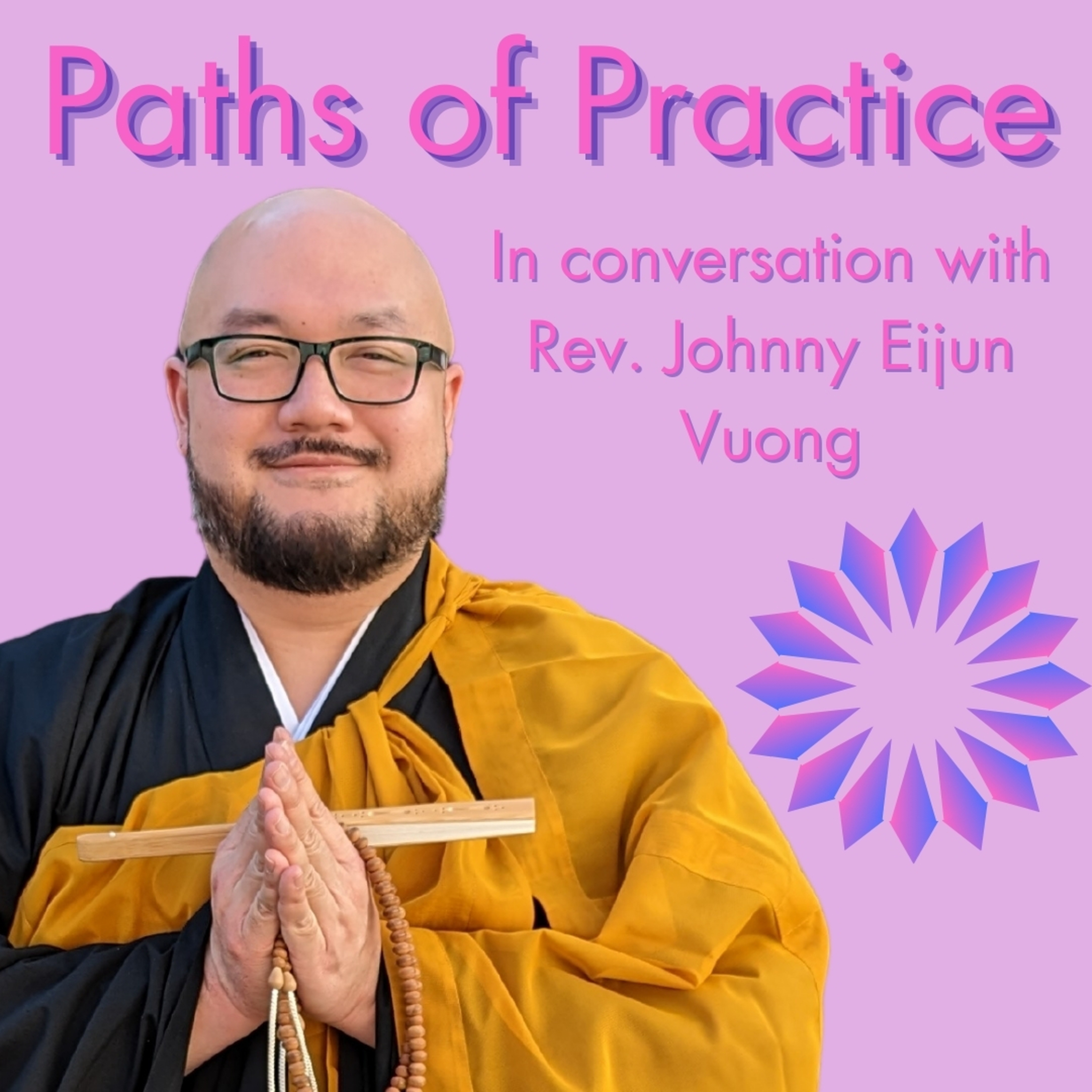 Paths of Practice with Rev. Johnny Eijun Vuong