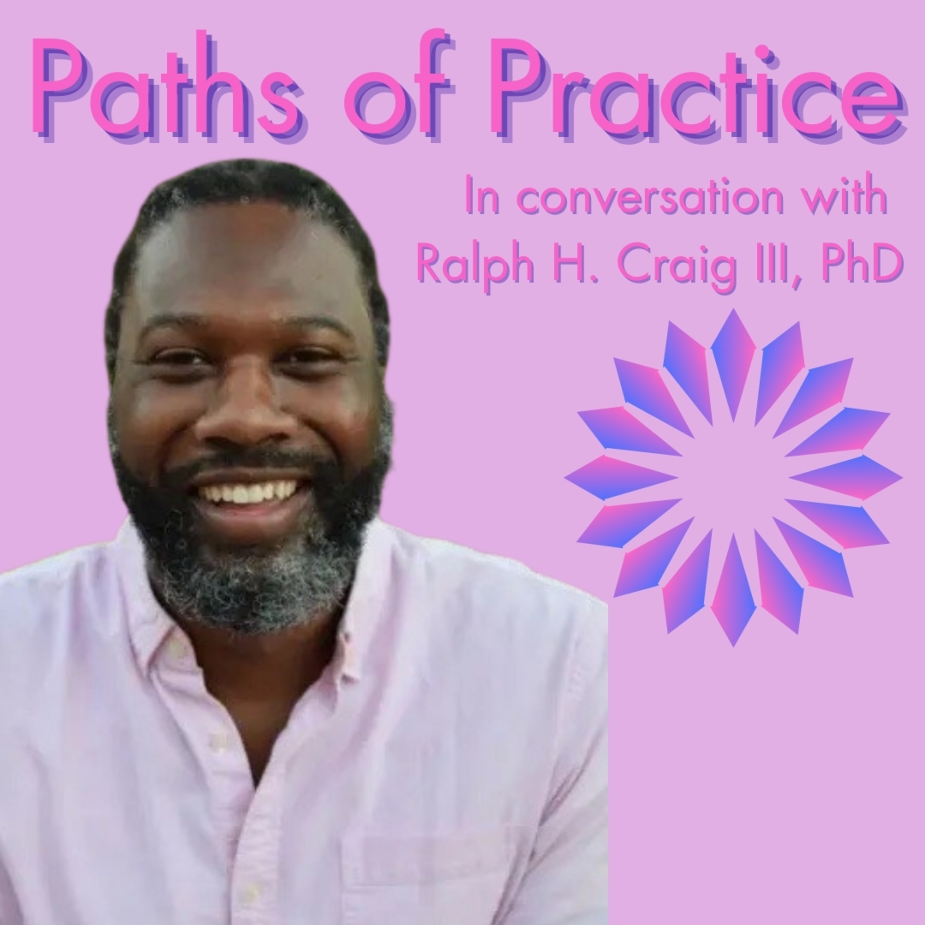 Paths of Practice with Ralph H. Craig III, PhD