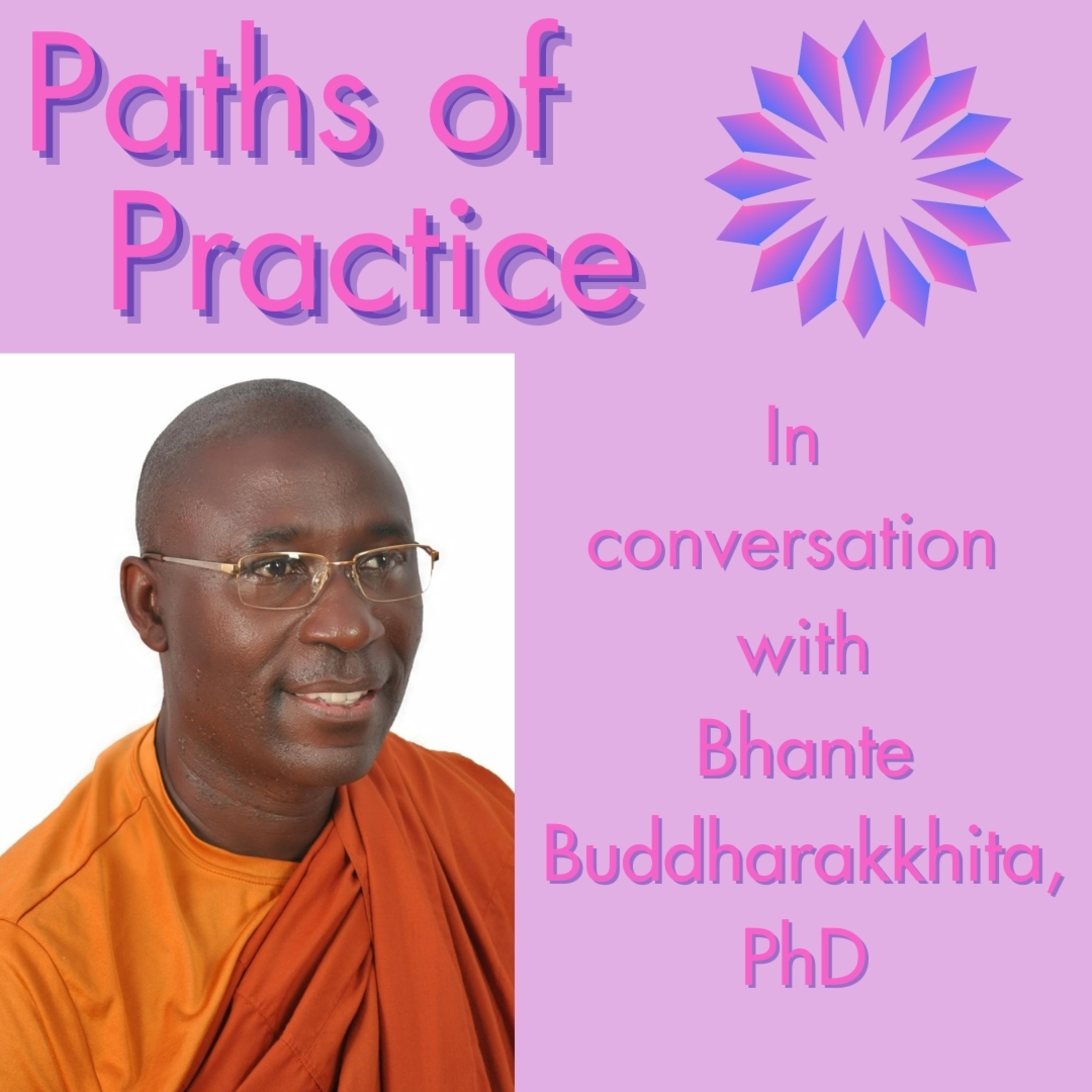 Paths of Practice with Bhante Buddharakkhita, PhD
