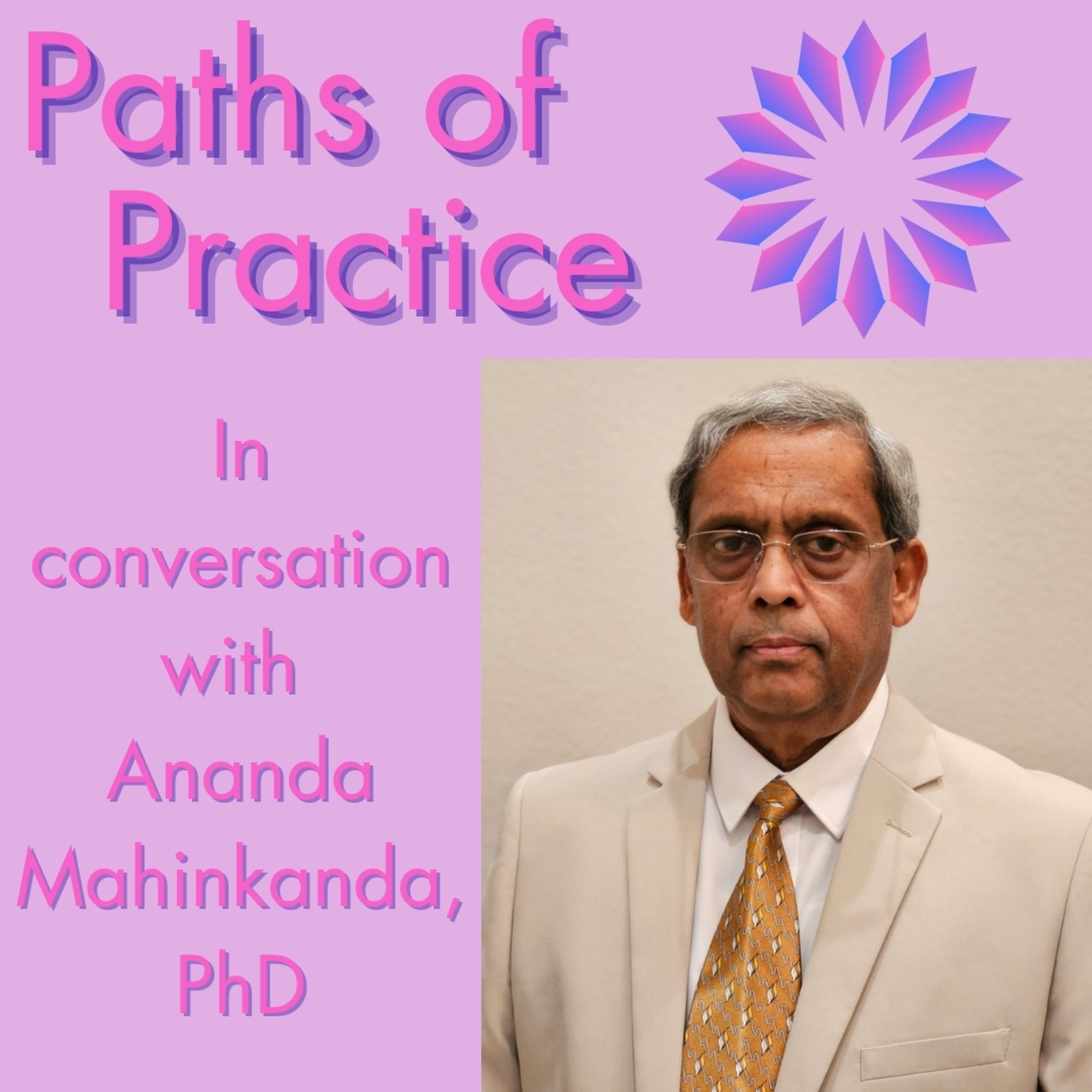 Paths of Practice with Ananda Mahinkanda, PhD