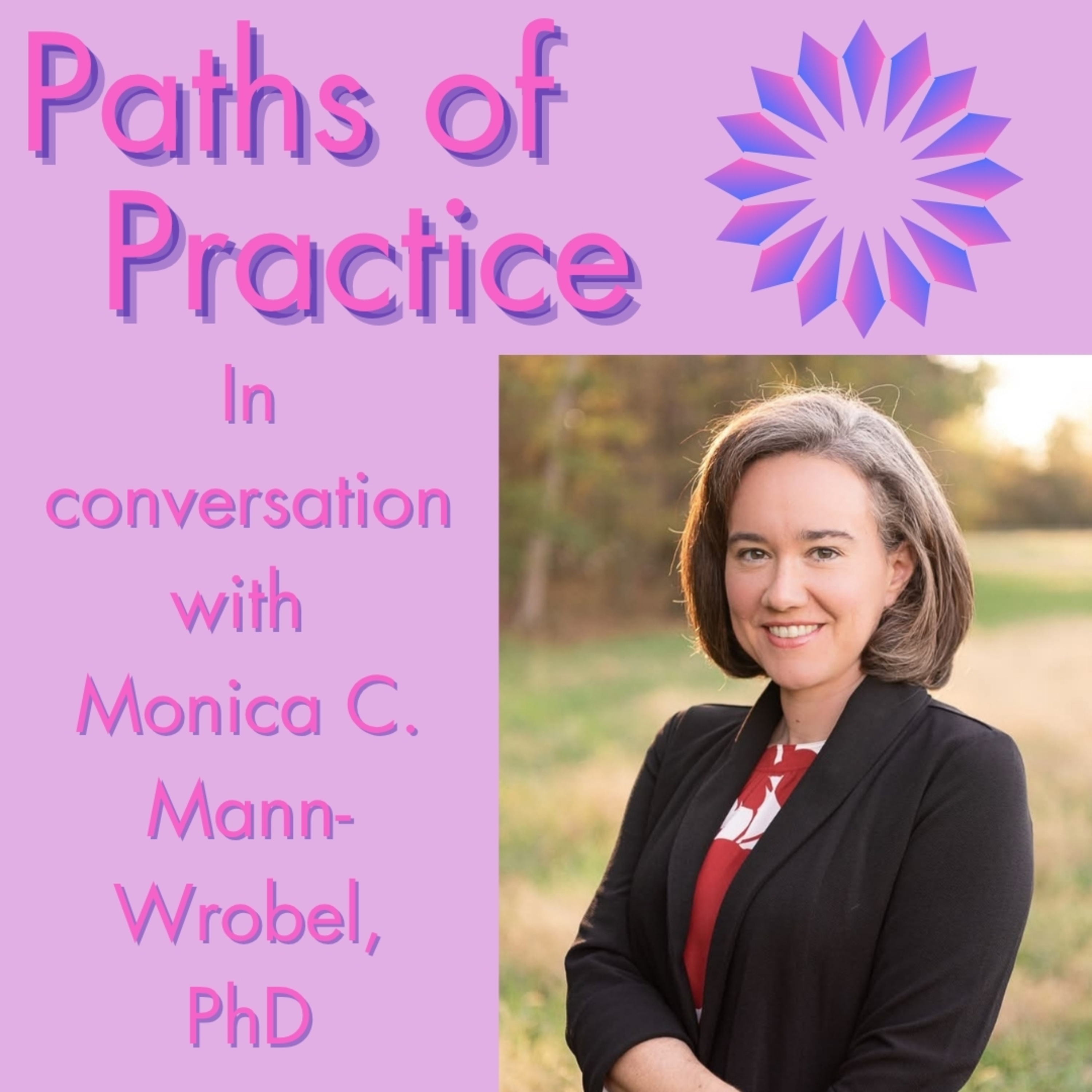Paths of Practice with Monica C. Mann-Wrobel, PhD