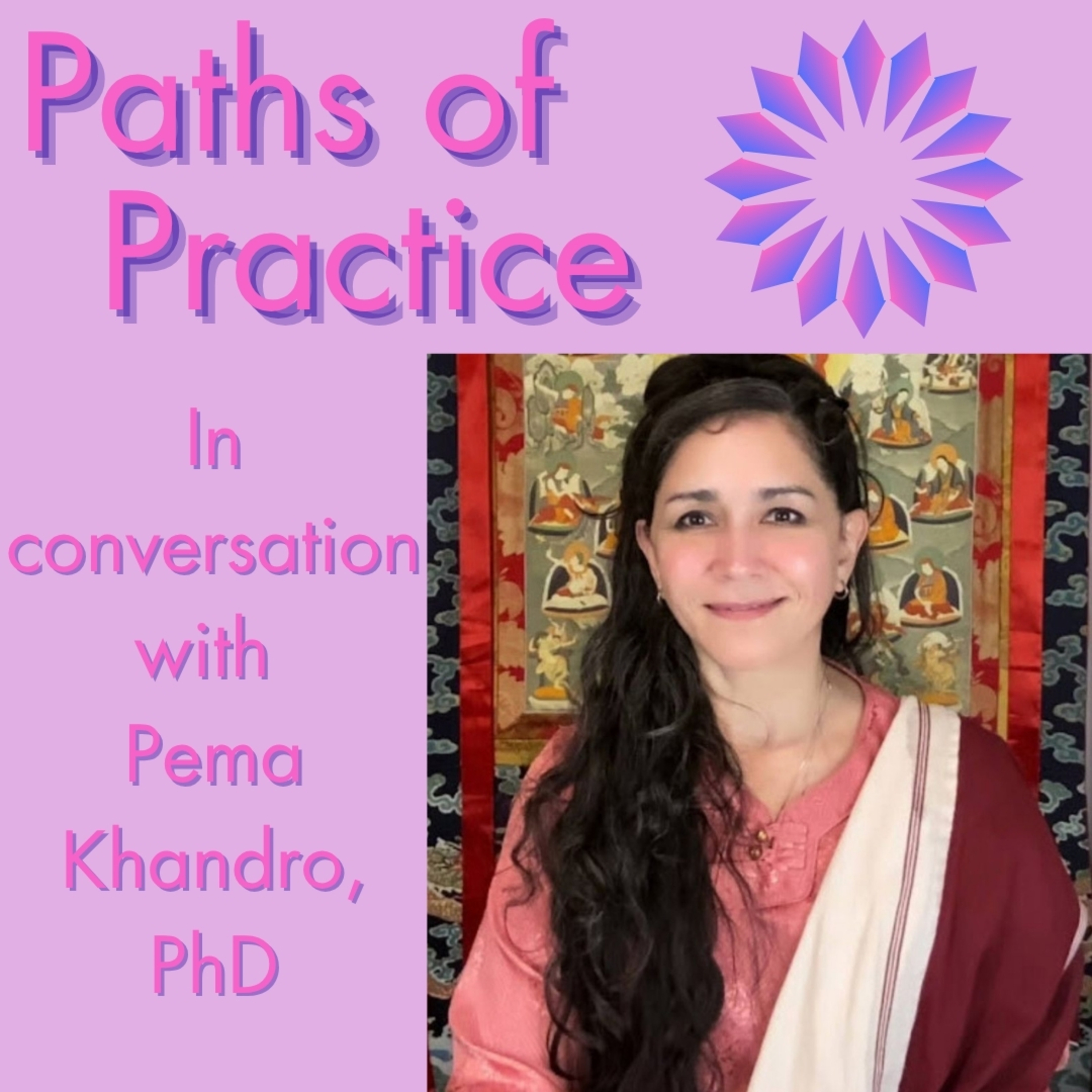 Paths of Practice with Pema Khandro, PhD
