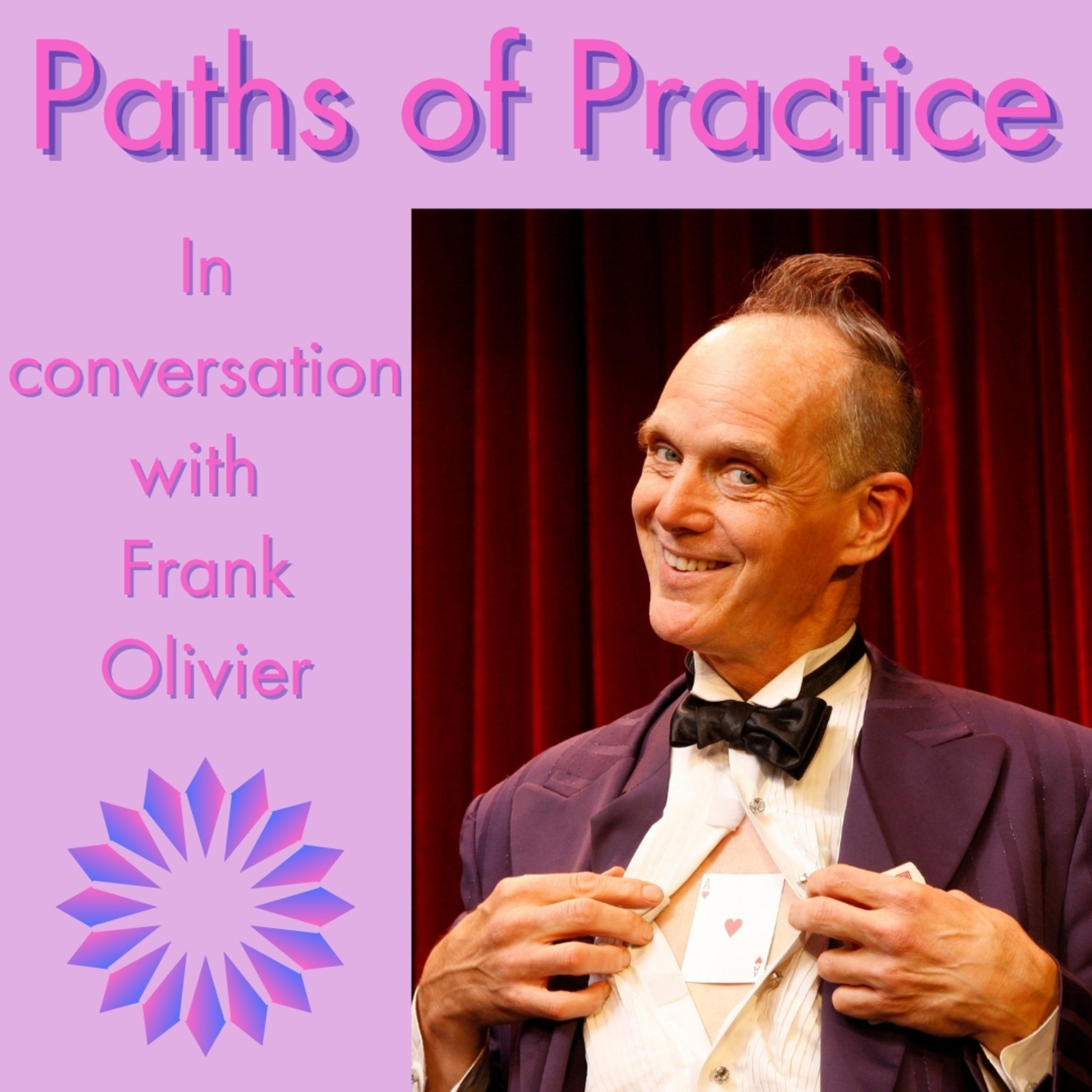 Paths of Practice with Frank Olivier