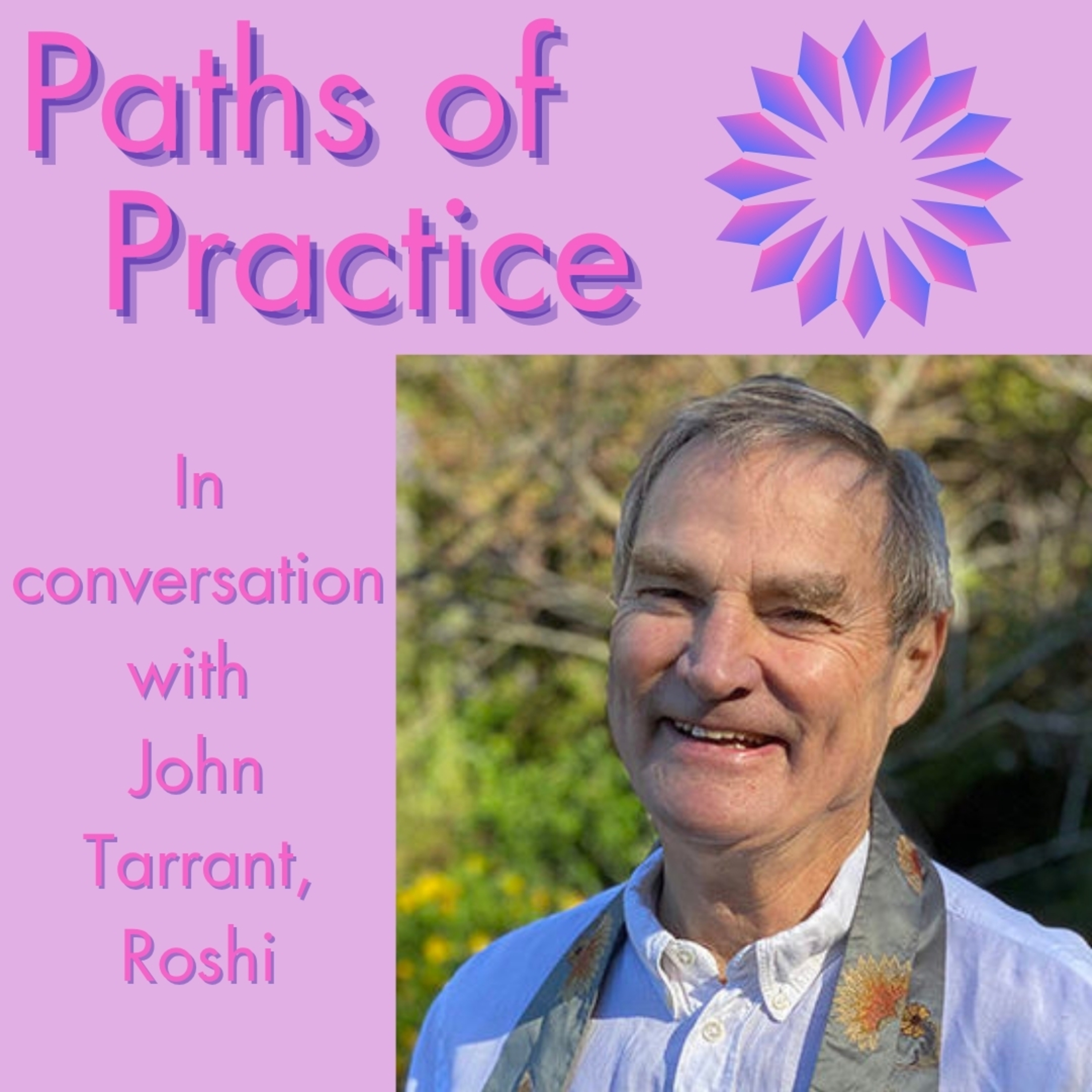 Paths of Practice with John Tarrant, Roshi