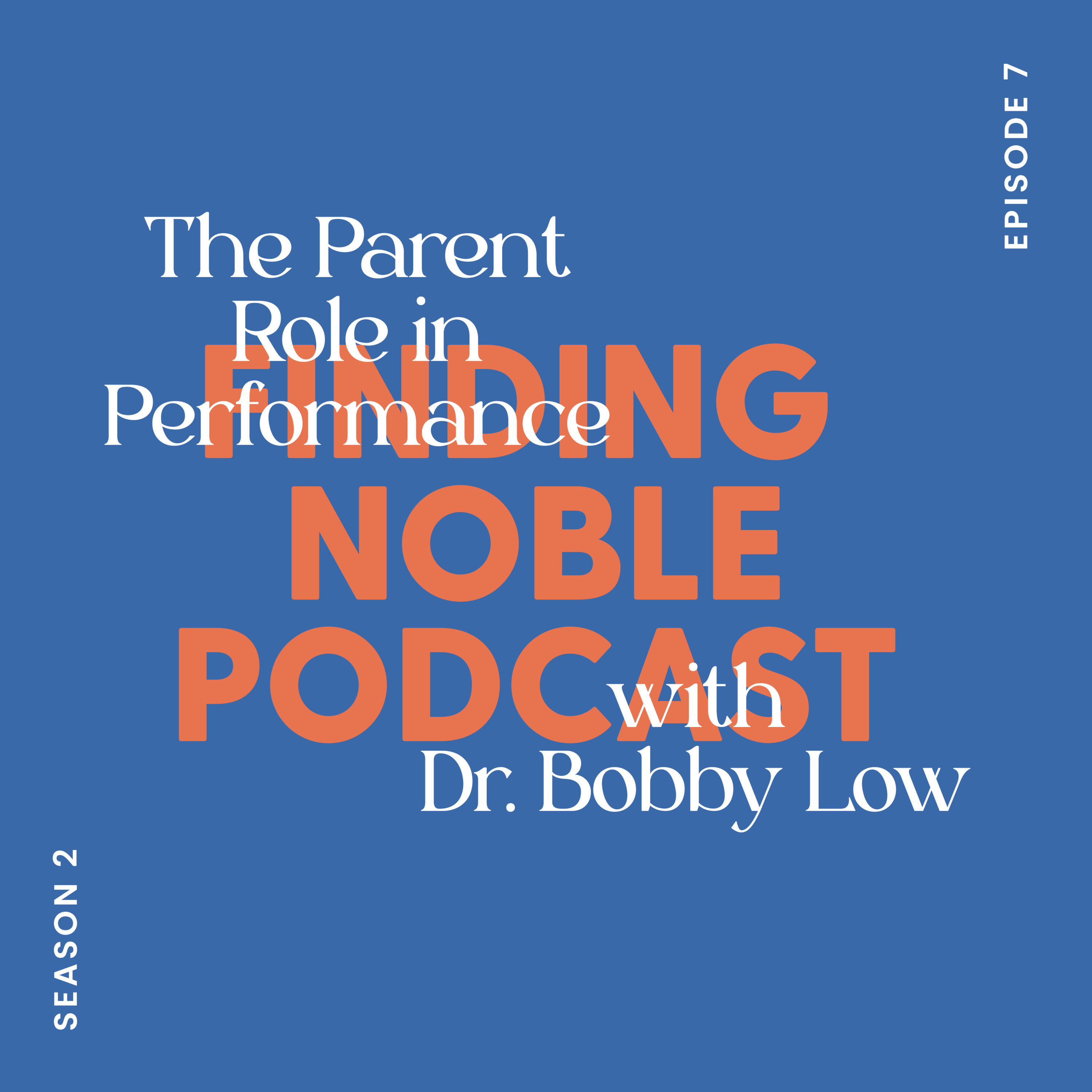 Part 1: How Parents Hurt or Help their Child’s Performance with Mental Strength and Performance Coach Dr. Bobby Low episode artwork
