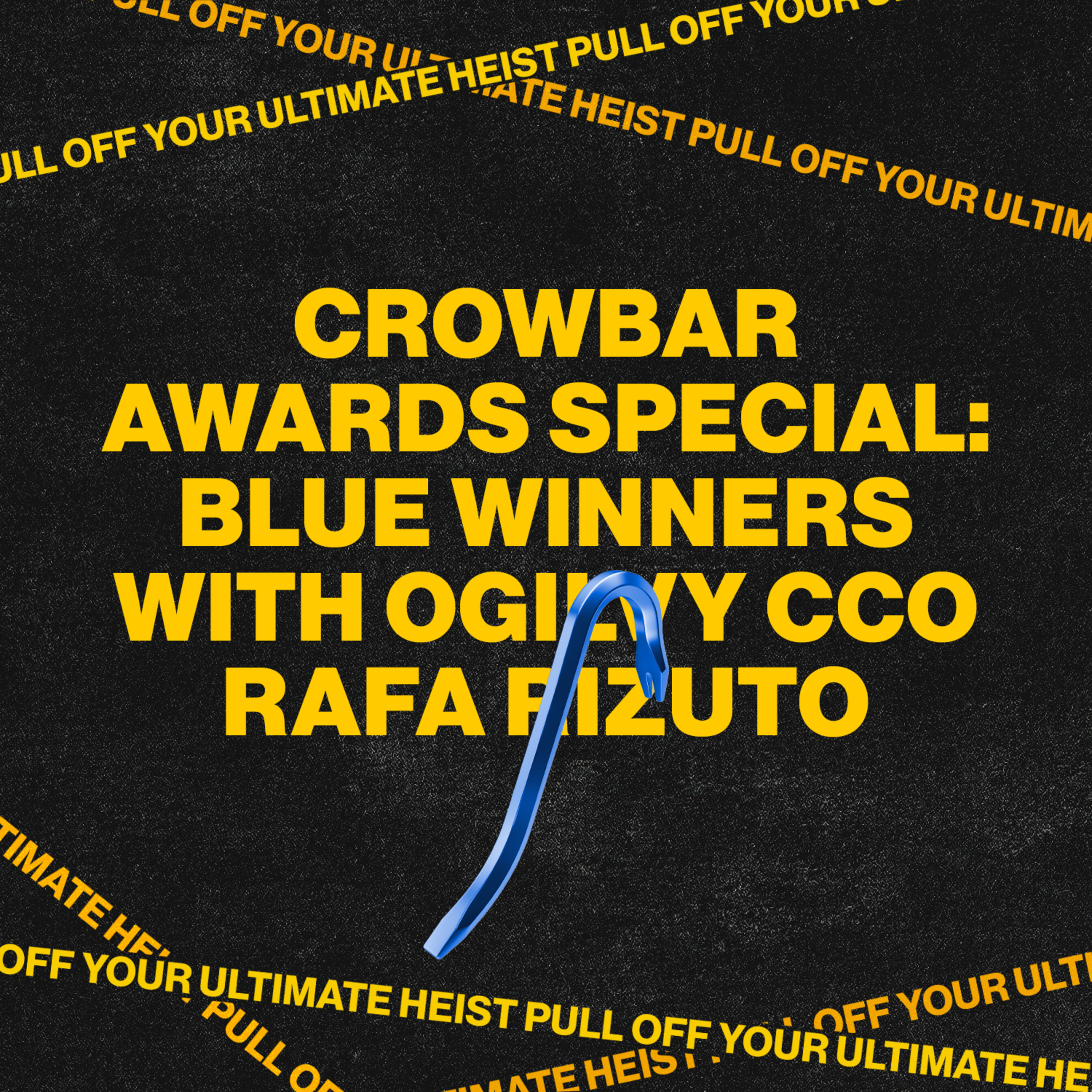 #495 - Crowbar Awards Special | Blue Winners with Ogilvy CCO Rafa Rizuto