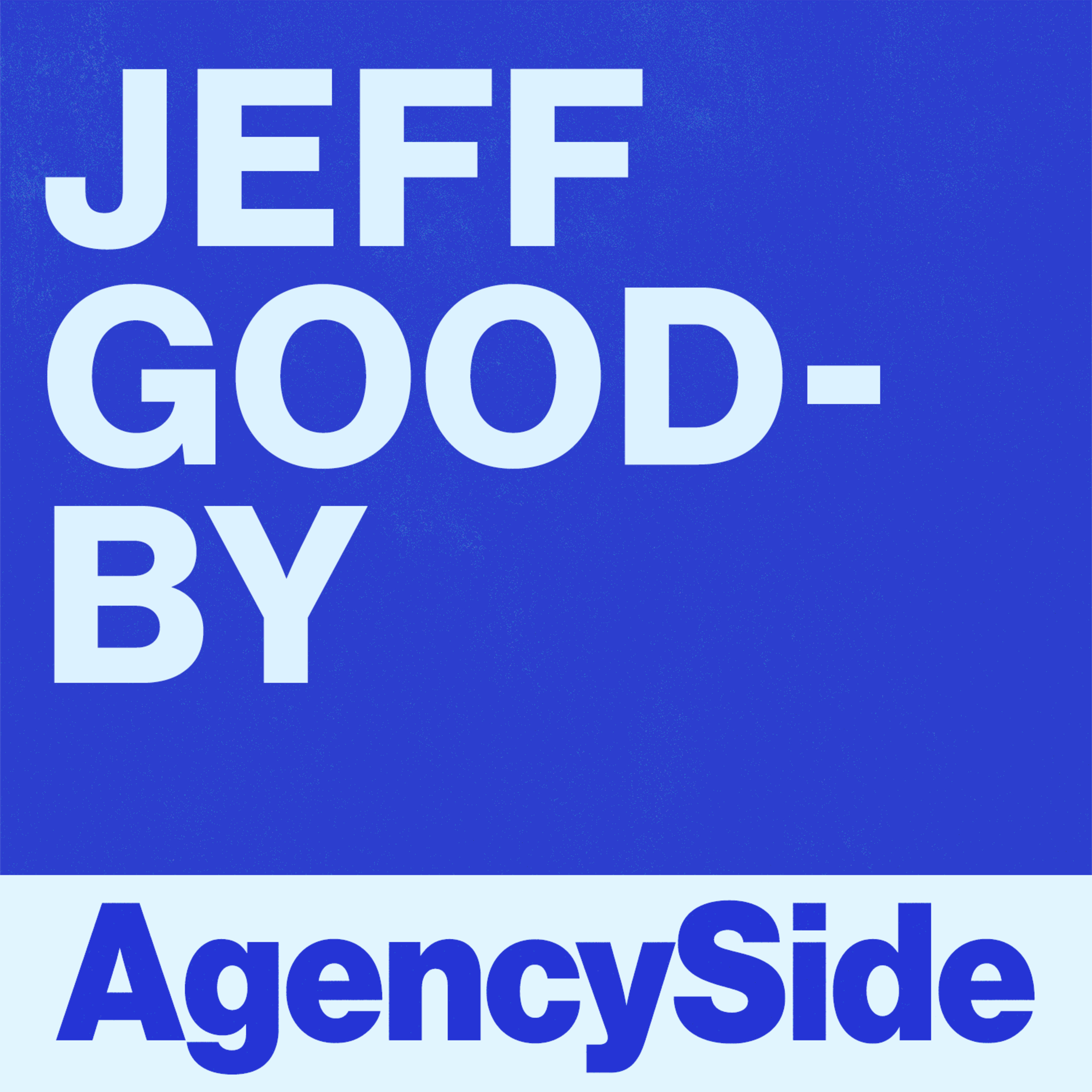 #513 - Jeff Goodby | Sit Down With The Legend Who Wrote "Got Milk?"