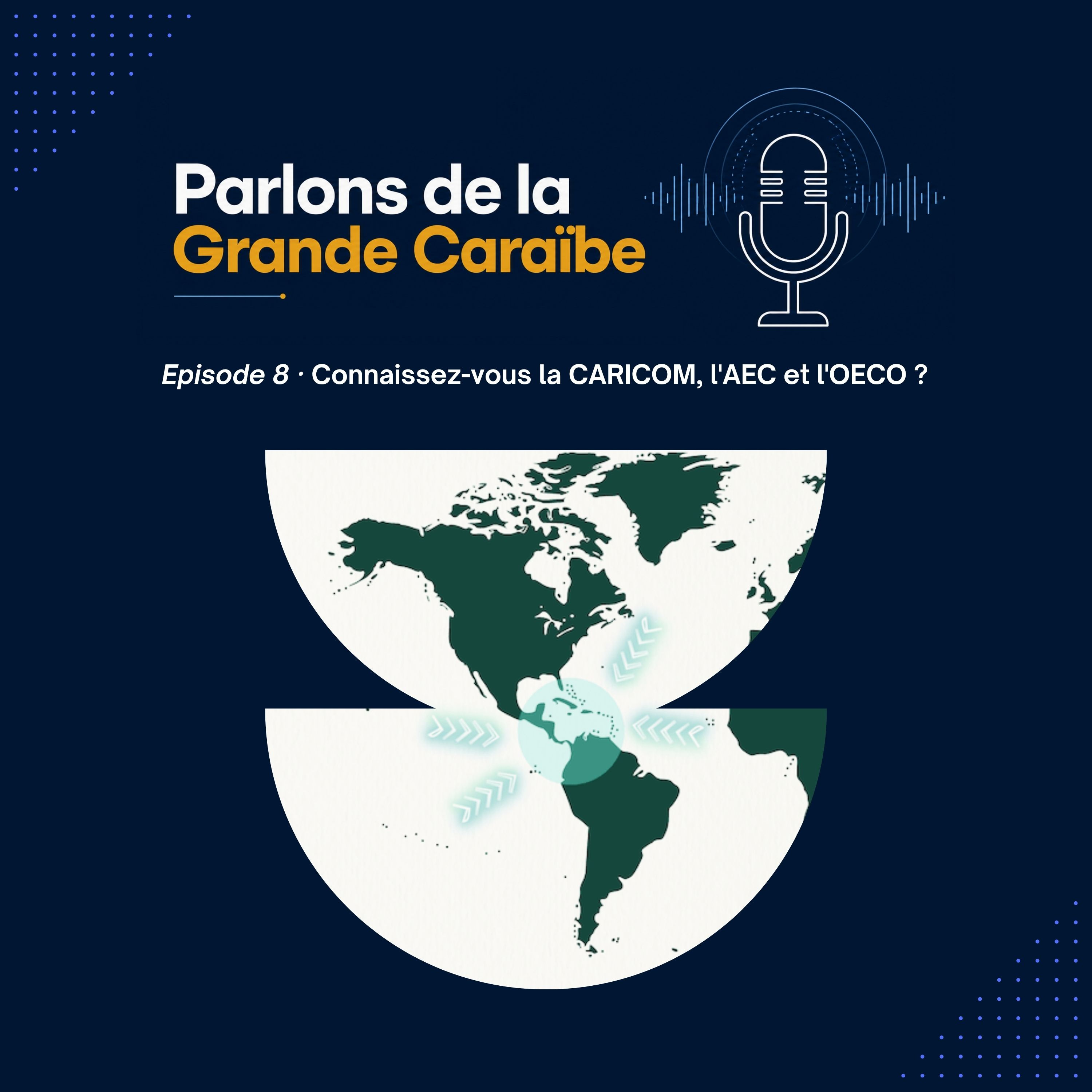 Épisode 8 - Connaissez-vous la CARICOM, l'AEC et l'OECO ? episode artwork