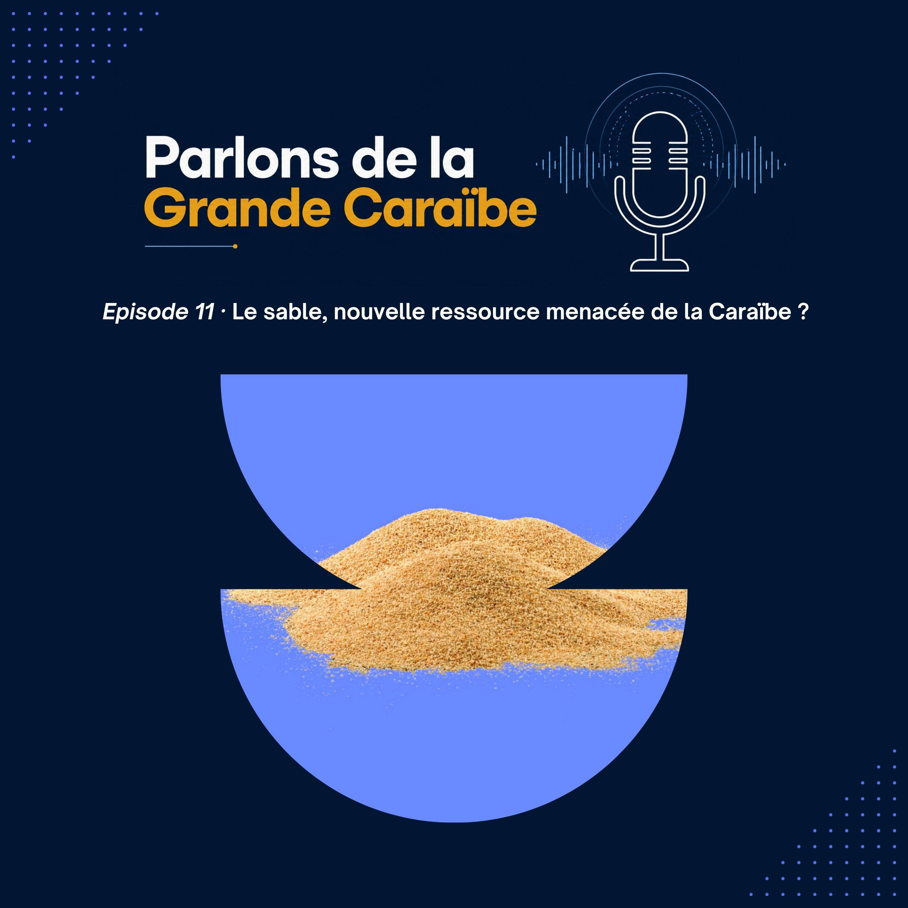 Épisode 11 - Le sable, nouvelle ressource menacée de la Caraïbe? episode artwork