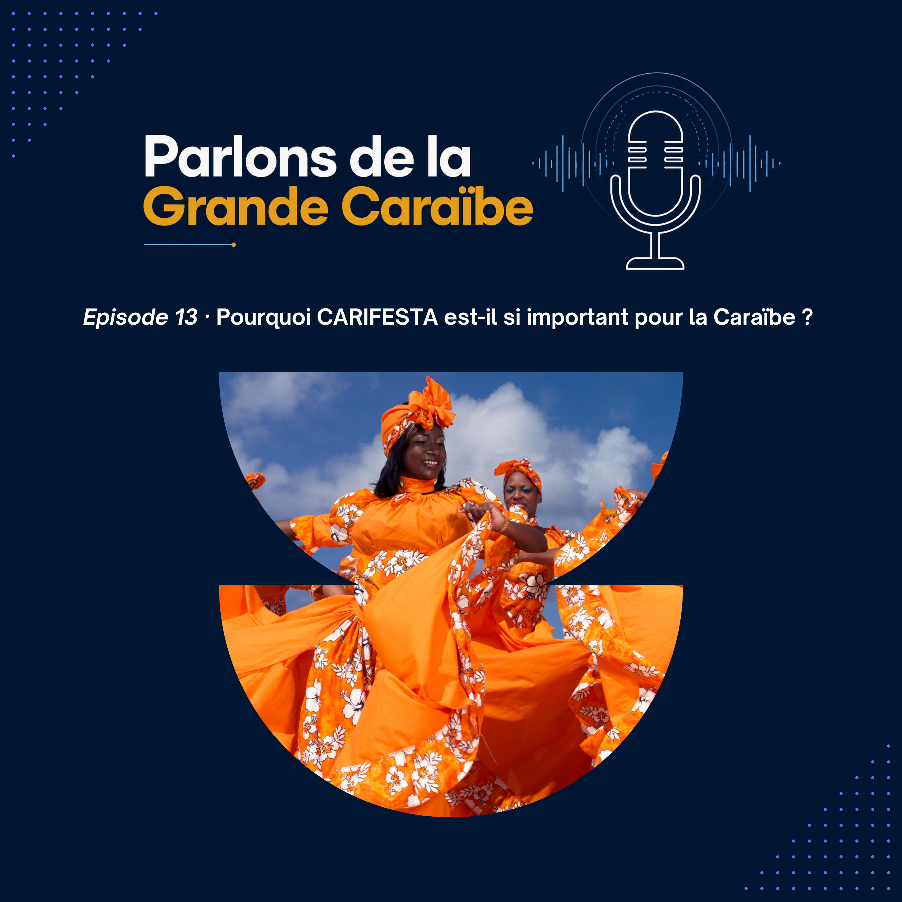 Episode 13 - Pourquoi CARIFESTA est-il si important pour la Caraïbe ? episode artwork