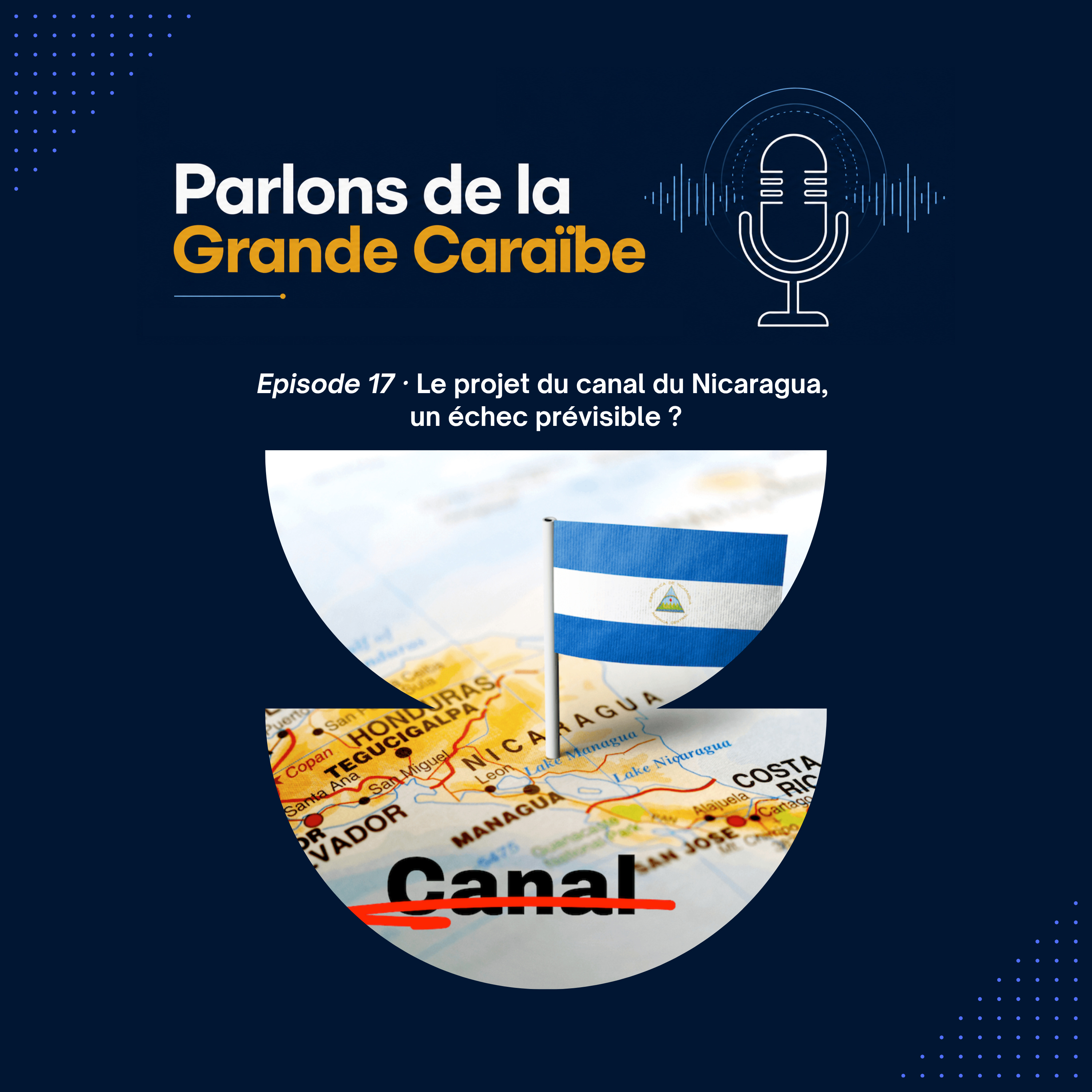 Épisode 17 - Le projet du canal du Nicaragua, un échec prévisible ? episode artwork