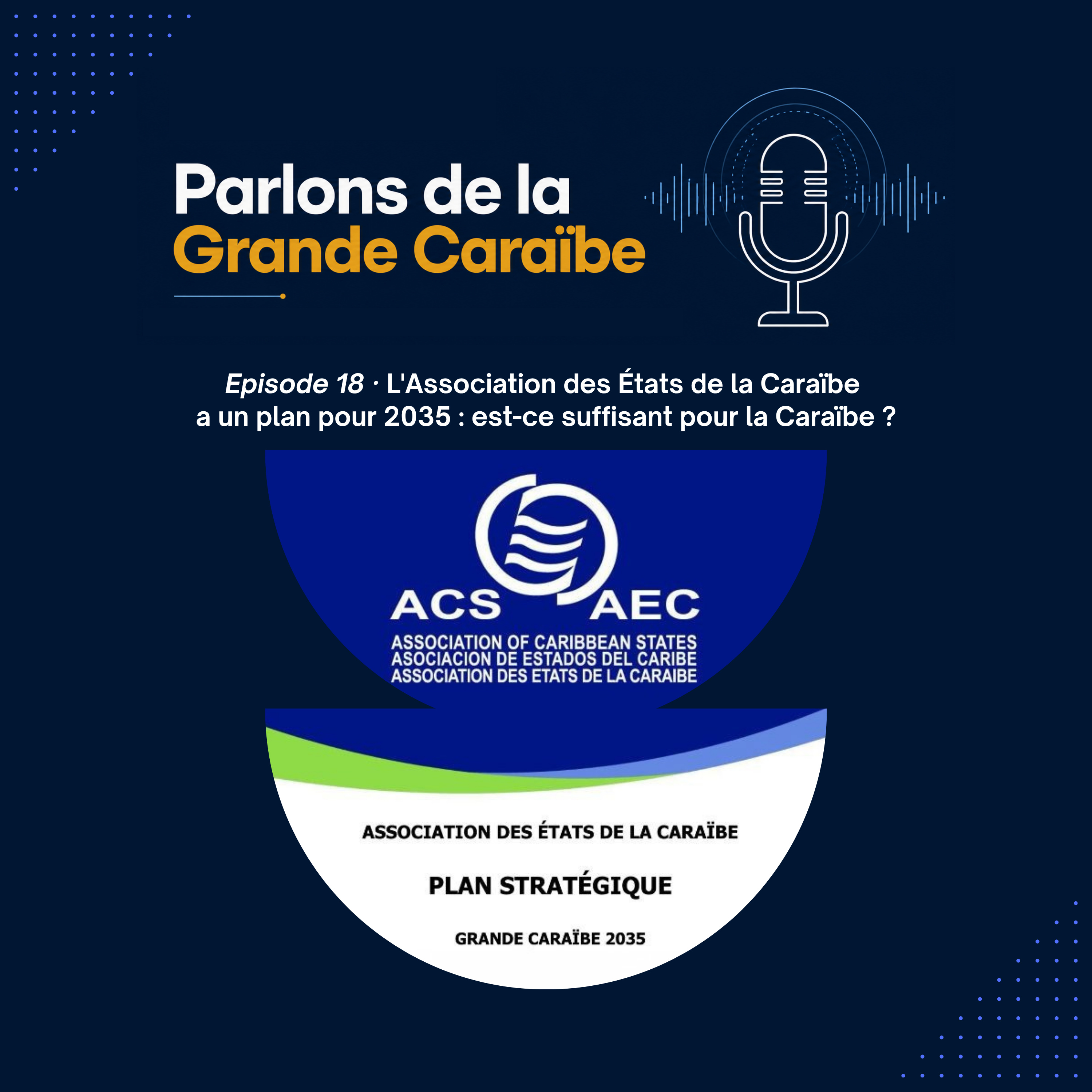 Épisode 18 - L'Association des États de la Caraïbe a un plan pour 2035 : est-ce suffisant pour la Caraïbe ? episode artwork