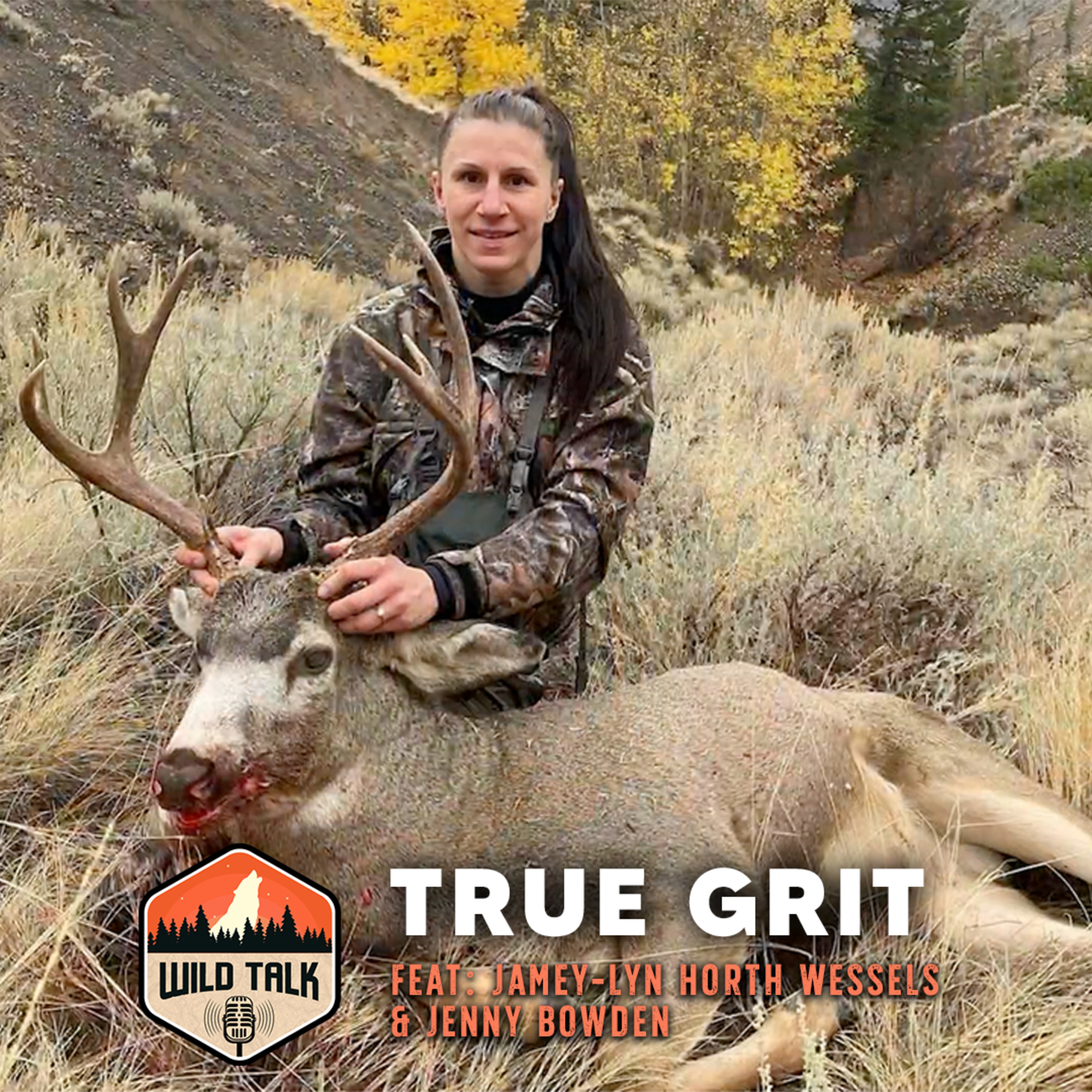 True Grit w/ Jamey-Lyn Horth Wessels & Jenny Bowden | Wild Talk S3 Ep17