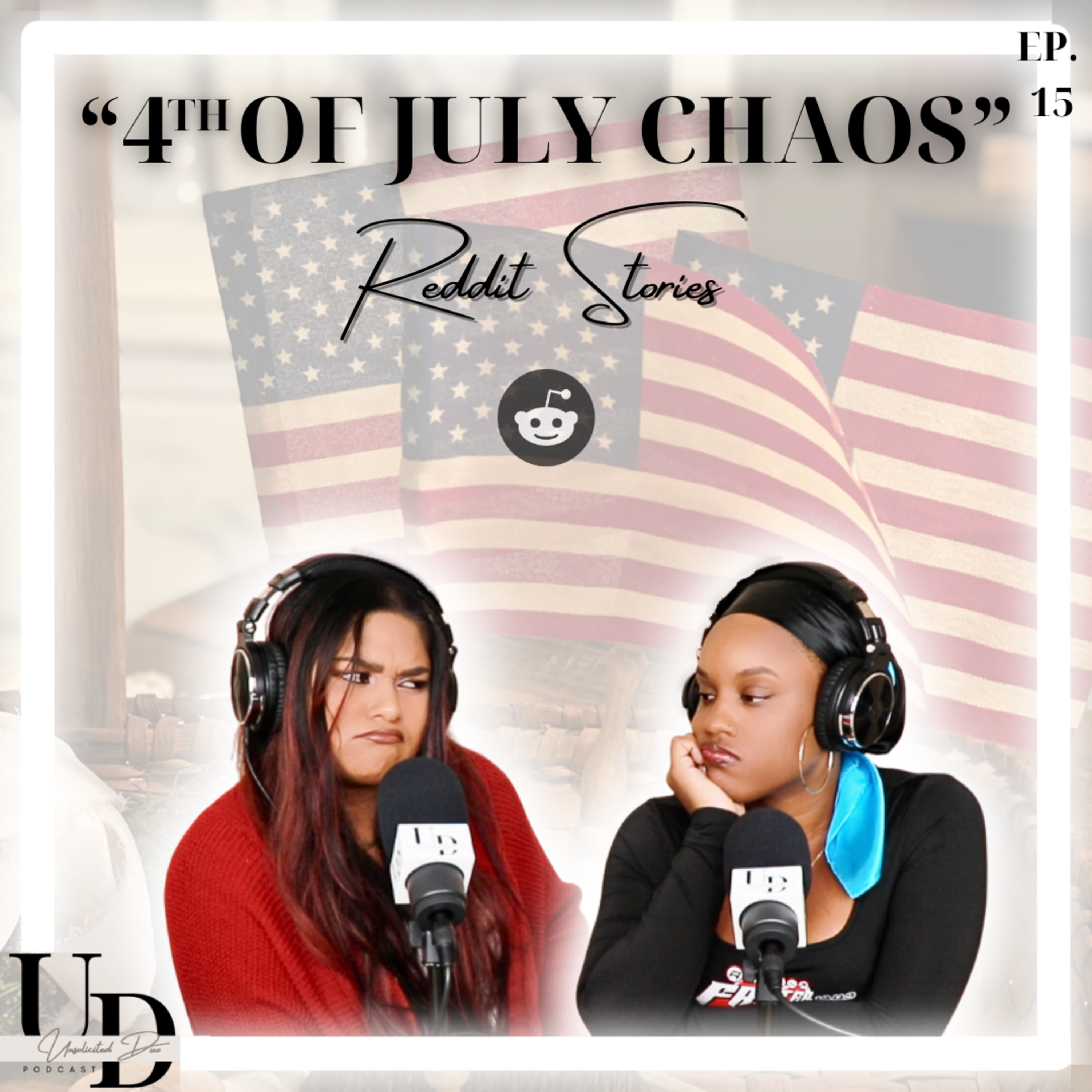4th OF JULY CHAOS | Reddit Stories | Unsolicited Duo Podcast | Ep. 15 episode artwork