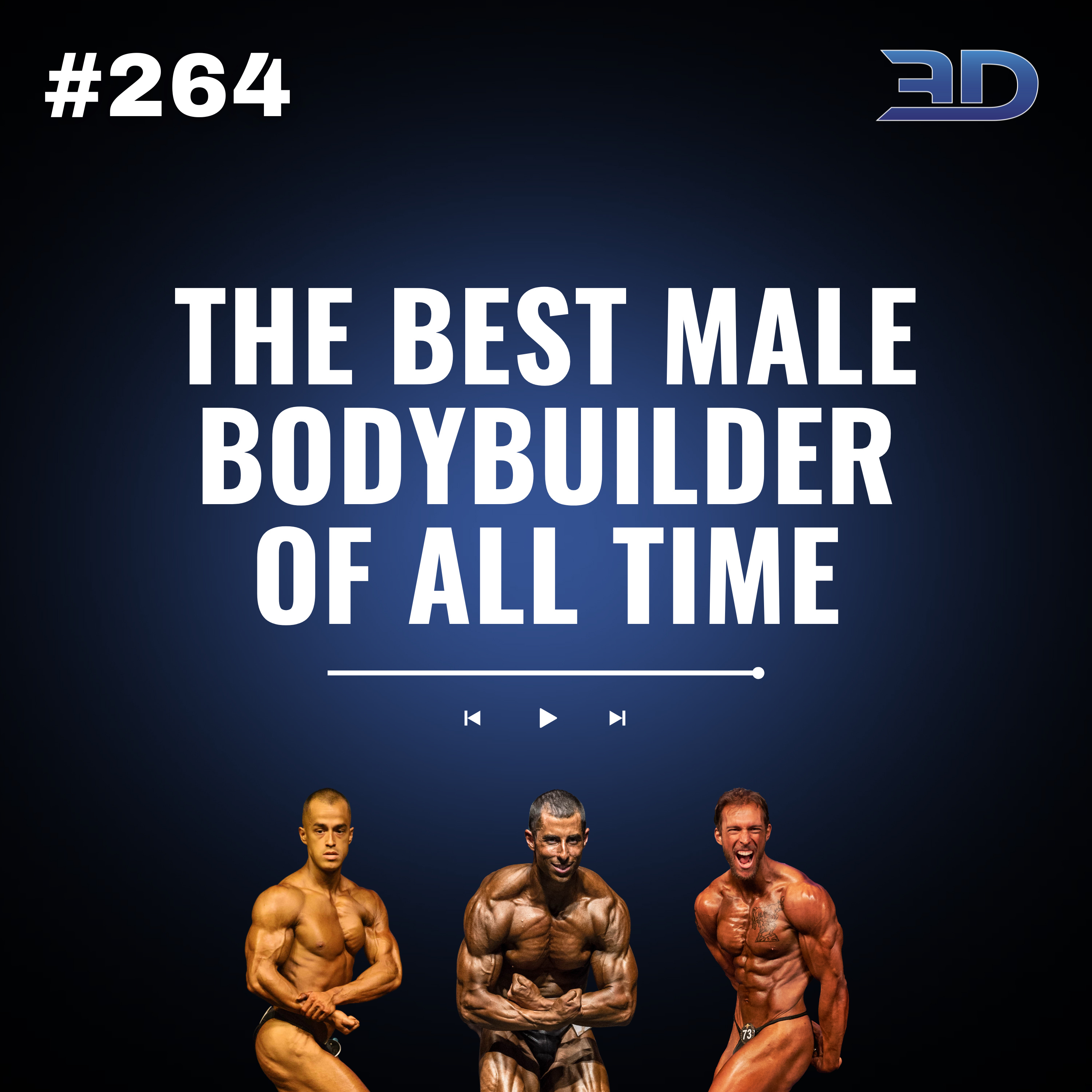 #264: The Best Male Bodybuilder Of All Time?