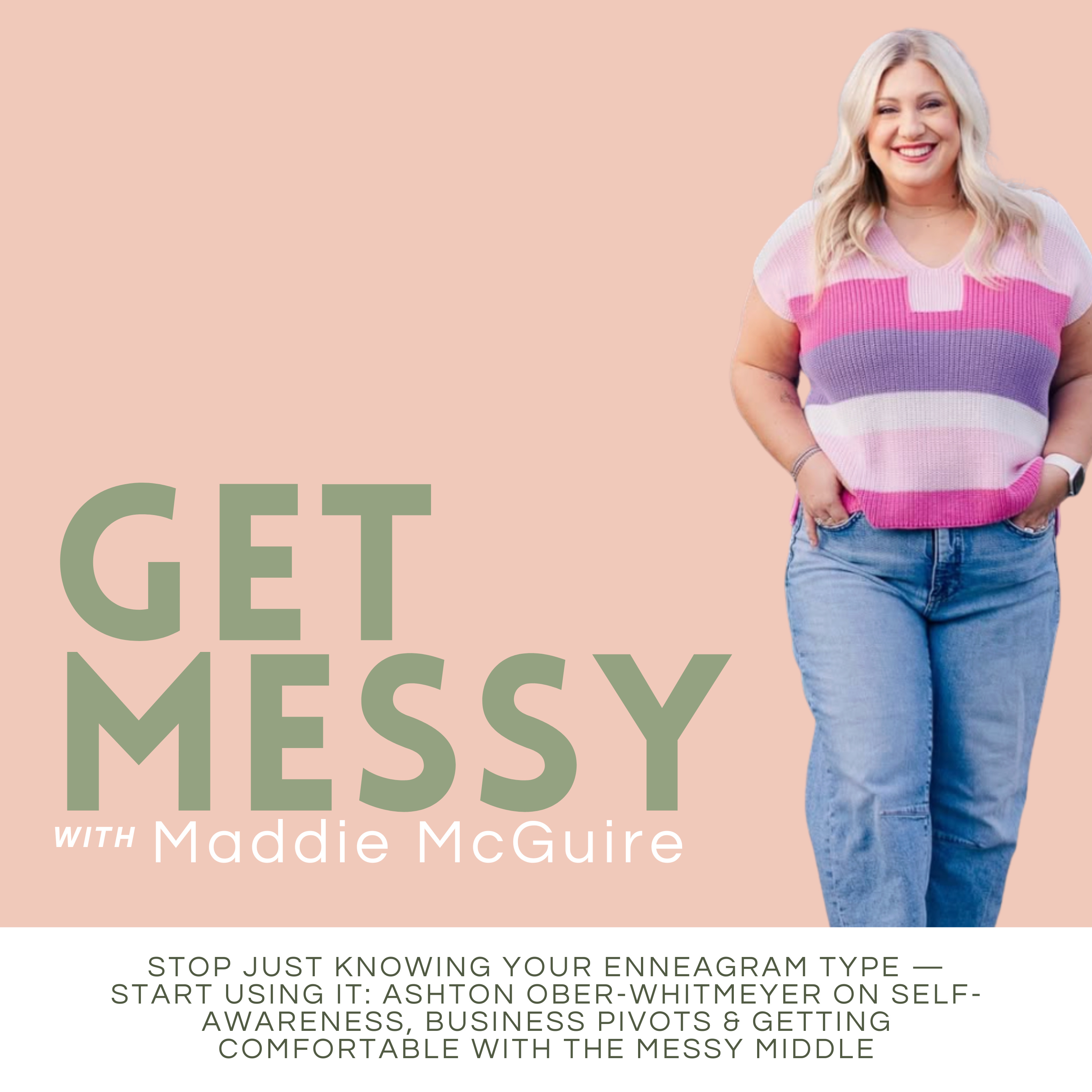 54. Stop Just Knowing Your Enneagram Type & Start Using It: Ashton Ober-Whitmeyer on Self-Awareness, Business Pivots & Getting Comfortable with the Messy Middle episode artwork