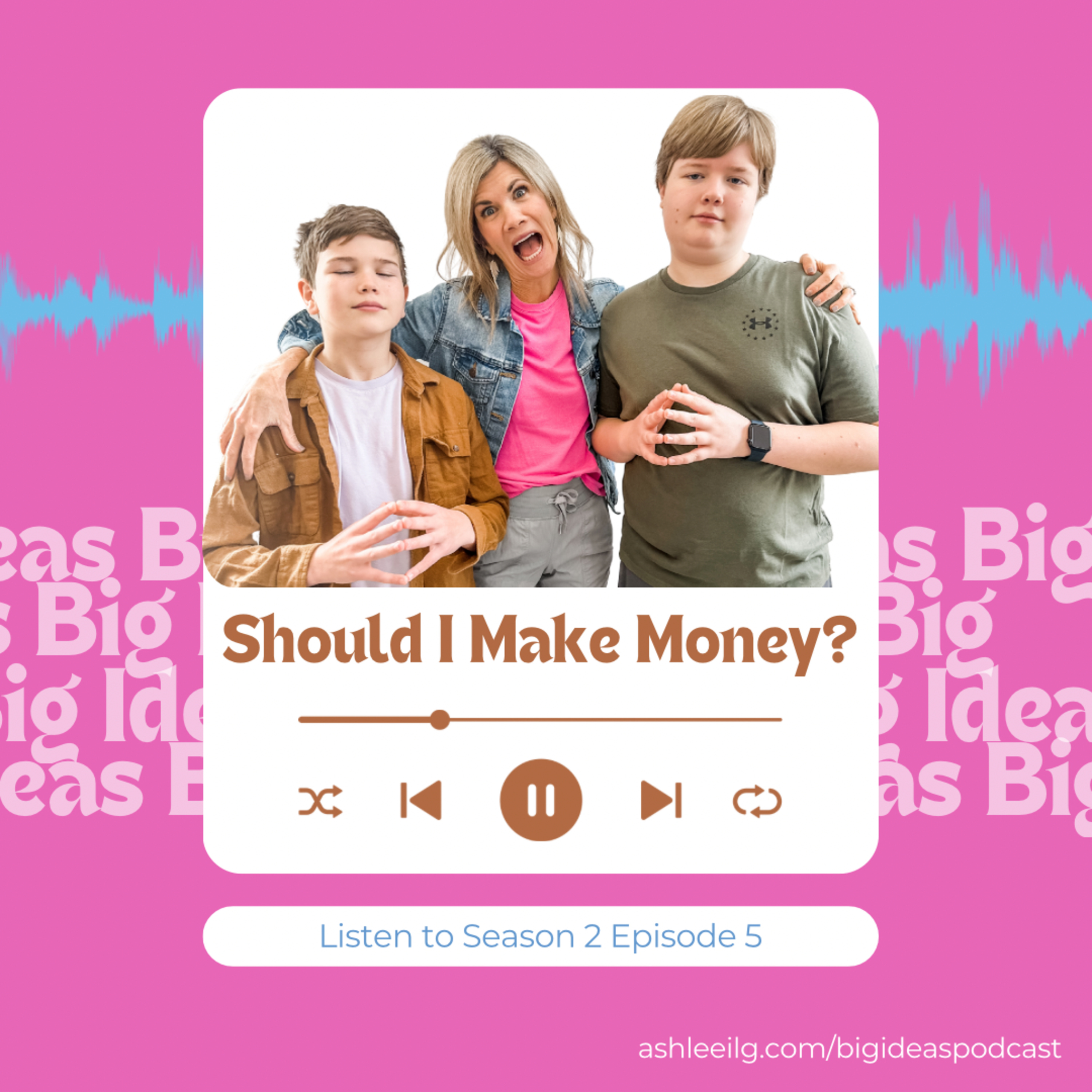 Big Ideas Podcast with Ashlee Ilg