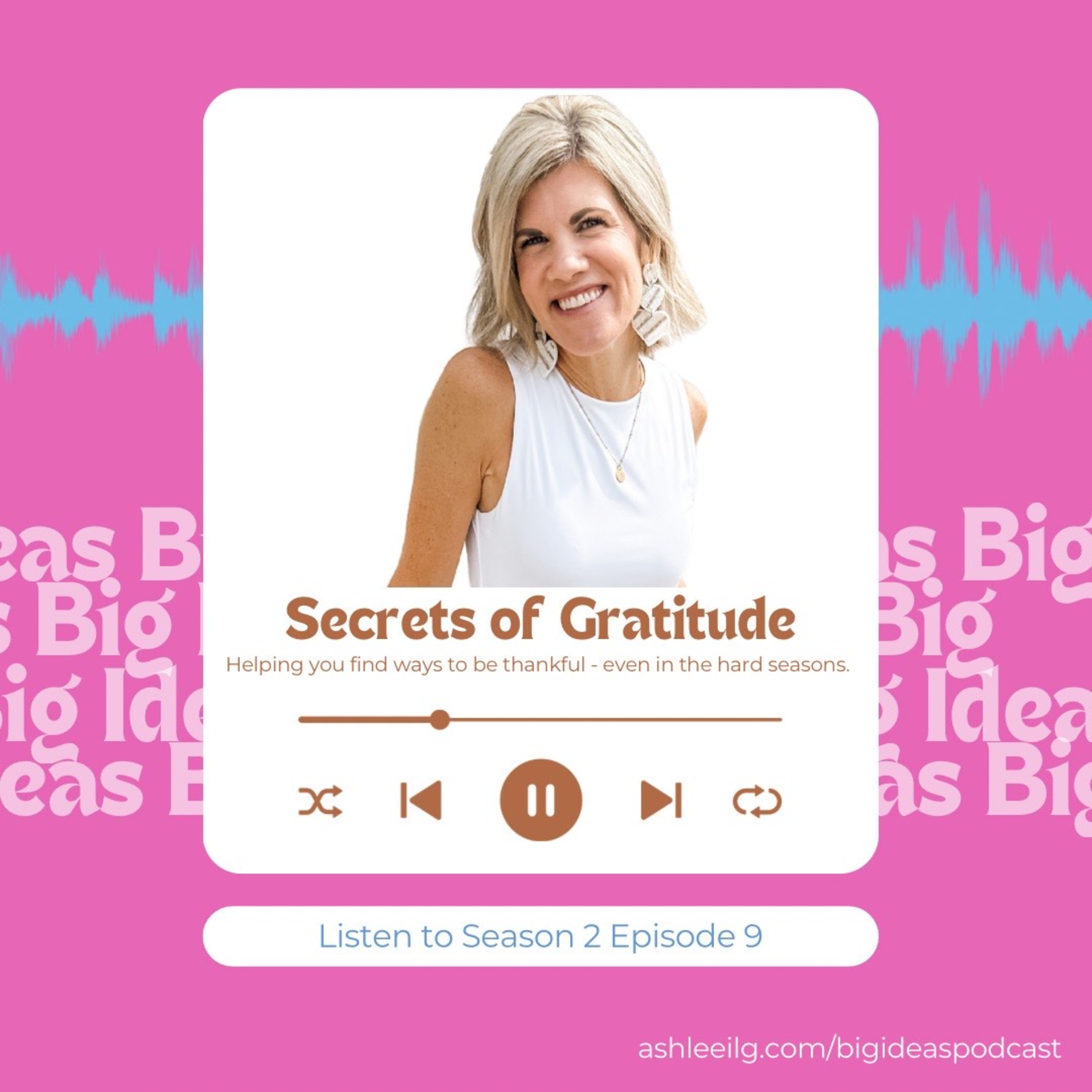 Big Ideas Podcast with Ashlee Ilg