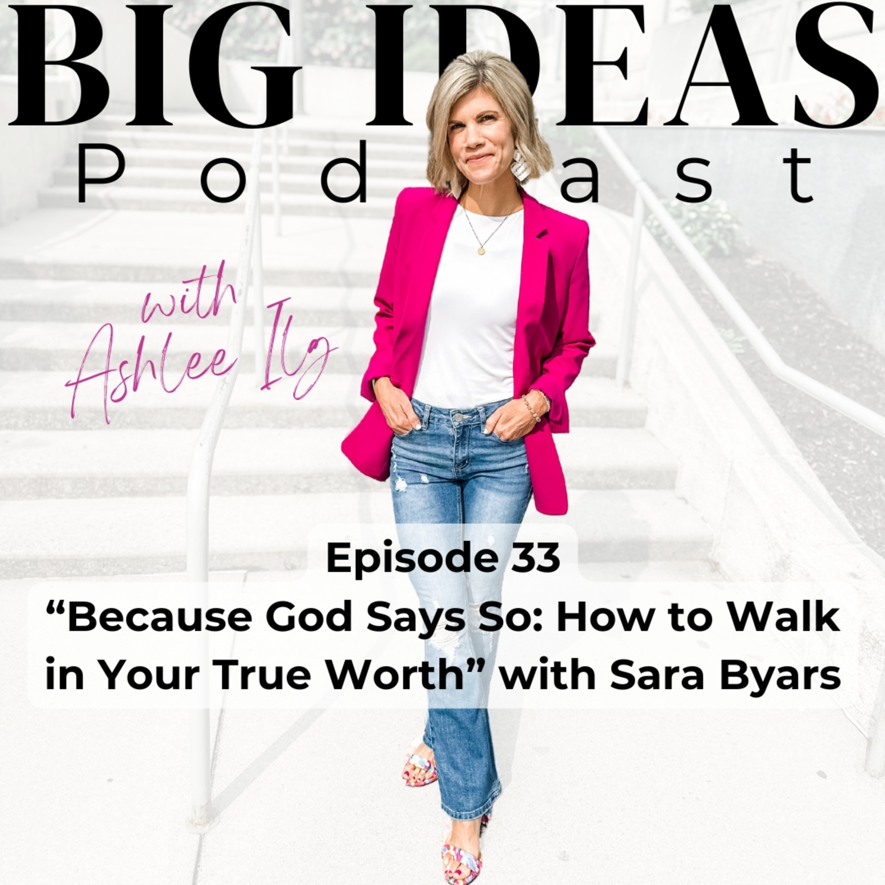 Big Ideas Podcast with Ashlee Ilg