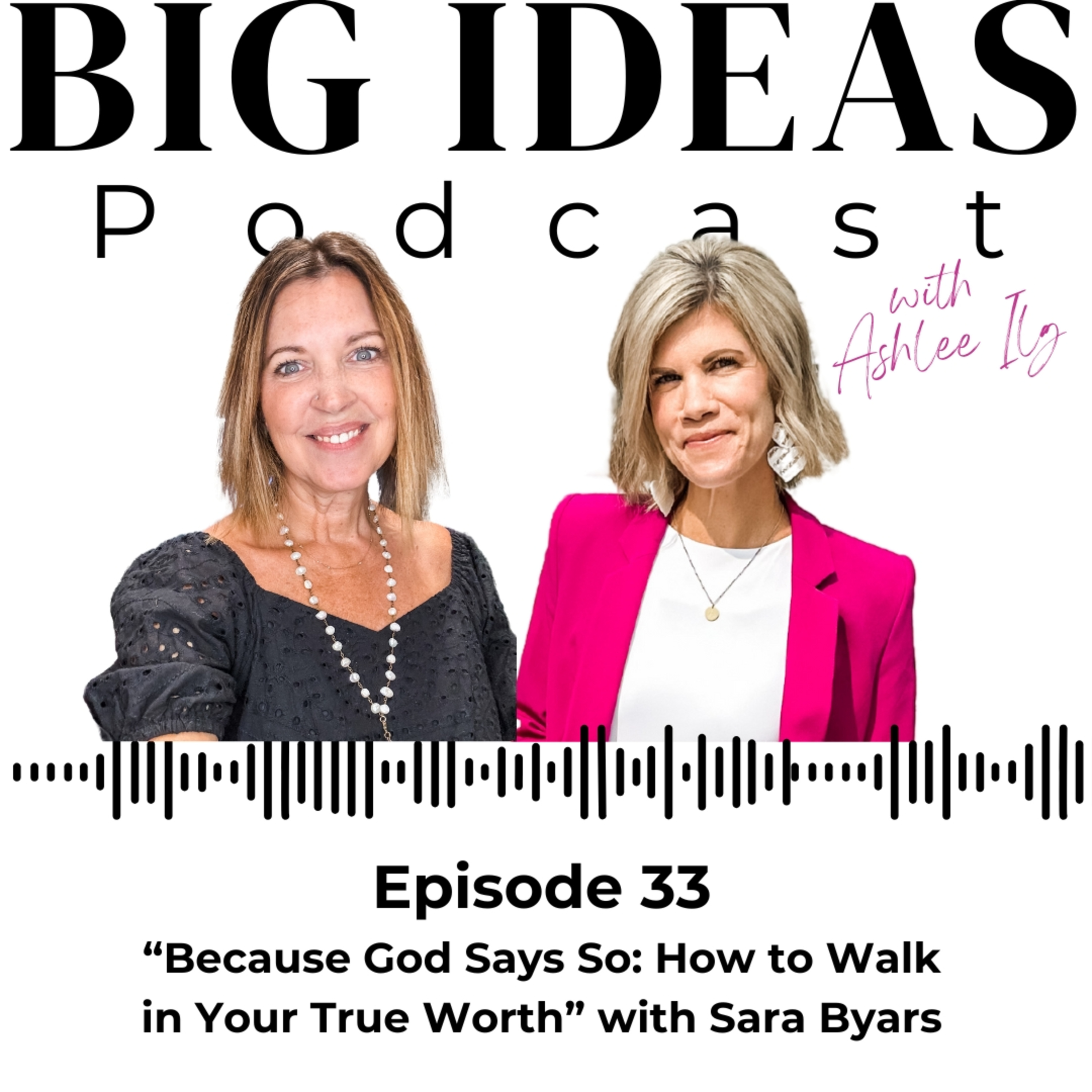 Big Ideas Podcast with Ashlee Ilg