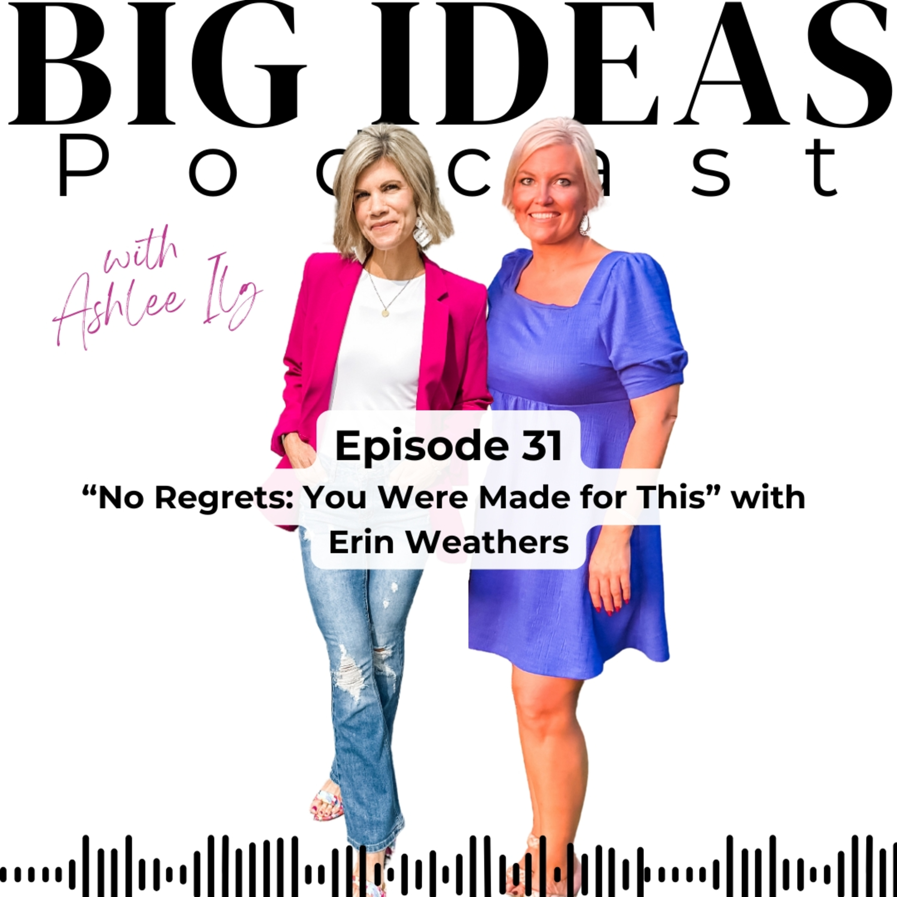 Big Ideas Podcast with Ashlee Ilg