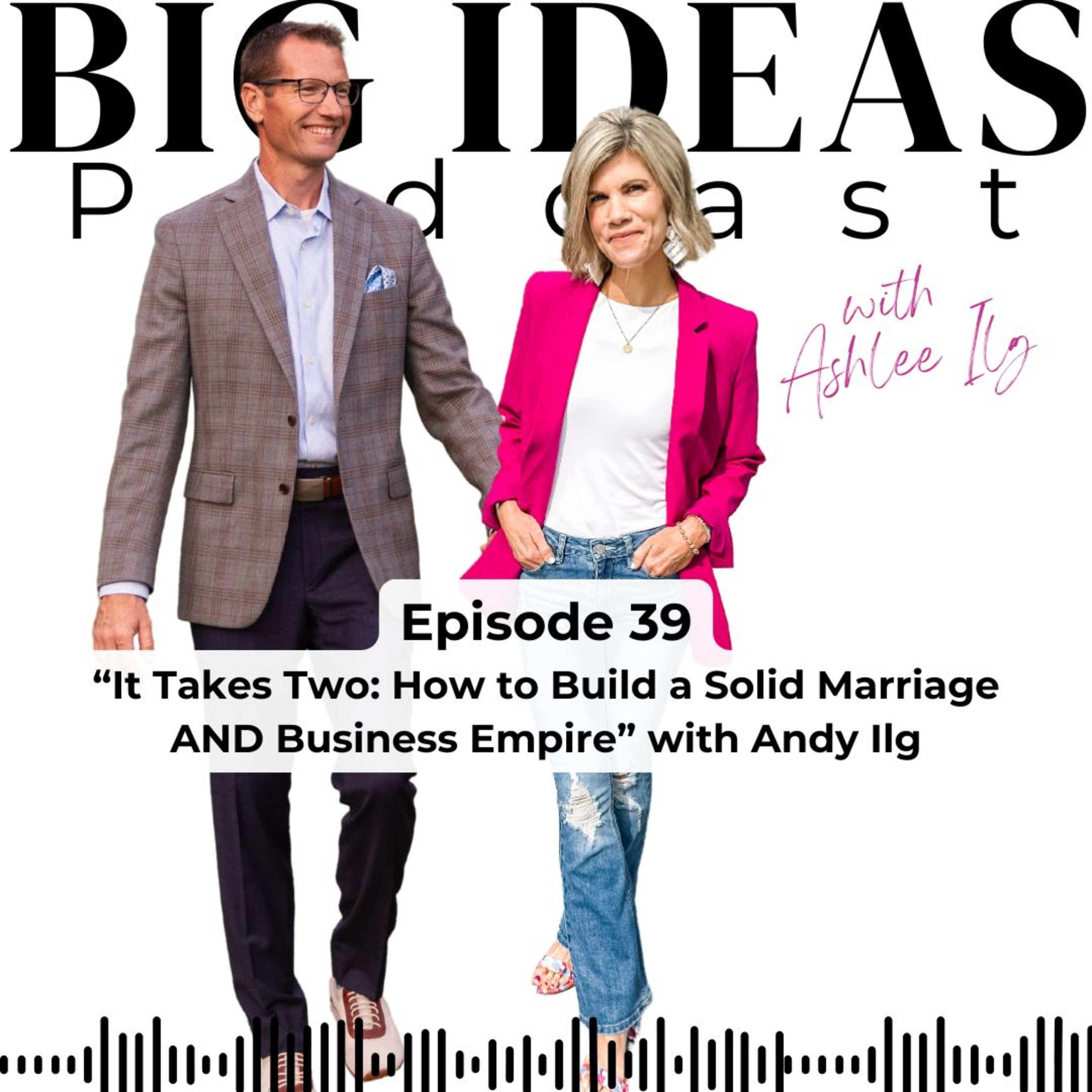 Big Ideas Podcast with Ashlee Ilg