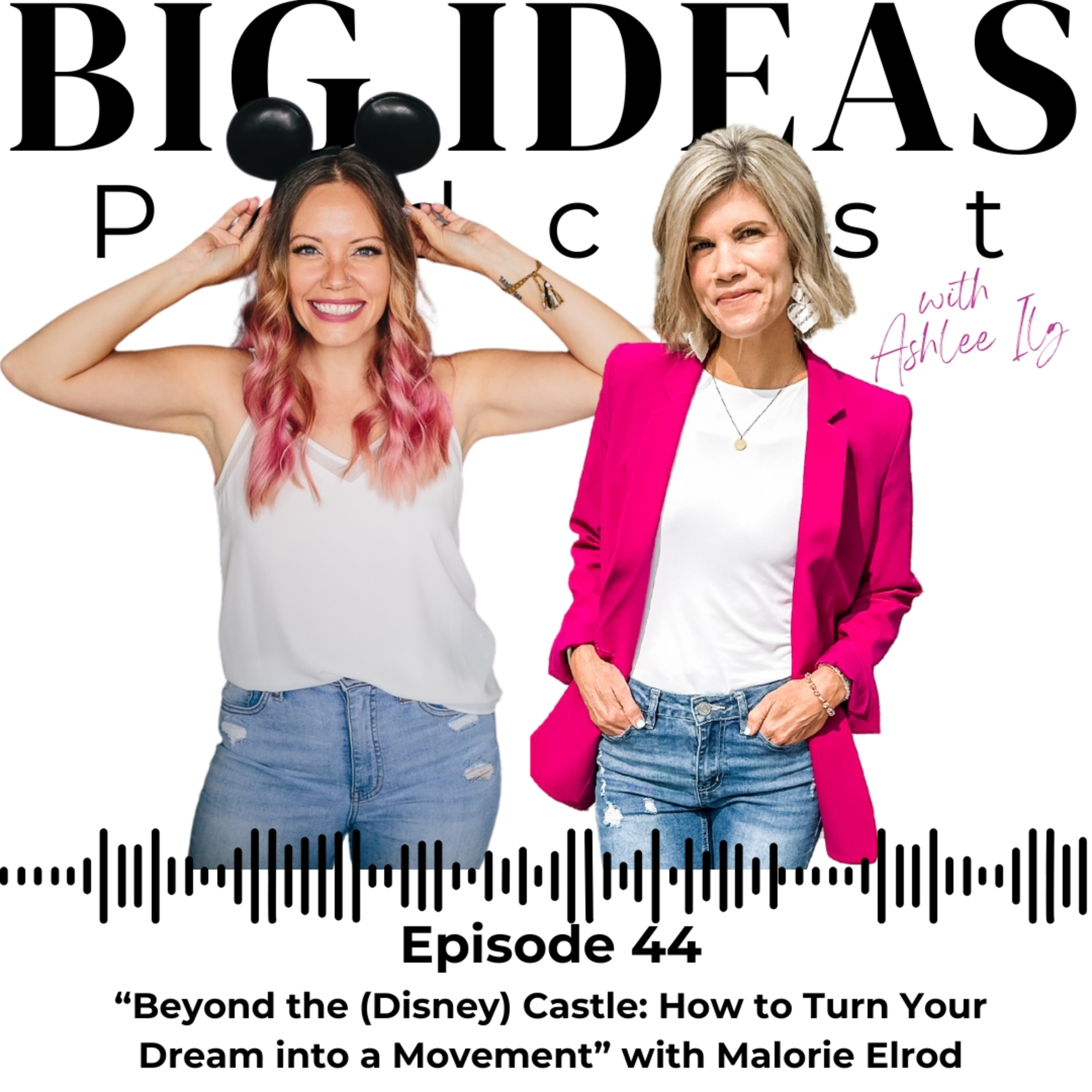 Big Ideas Podcast with Ashlee Ilg