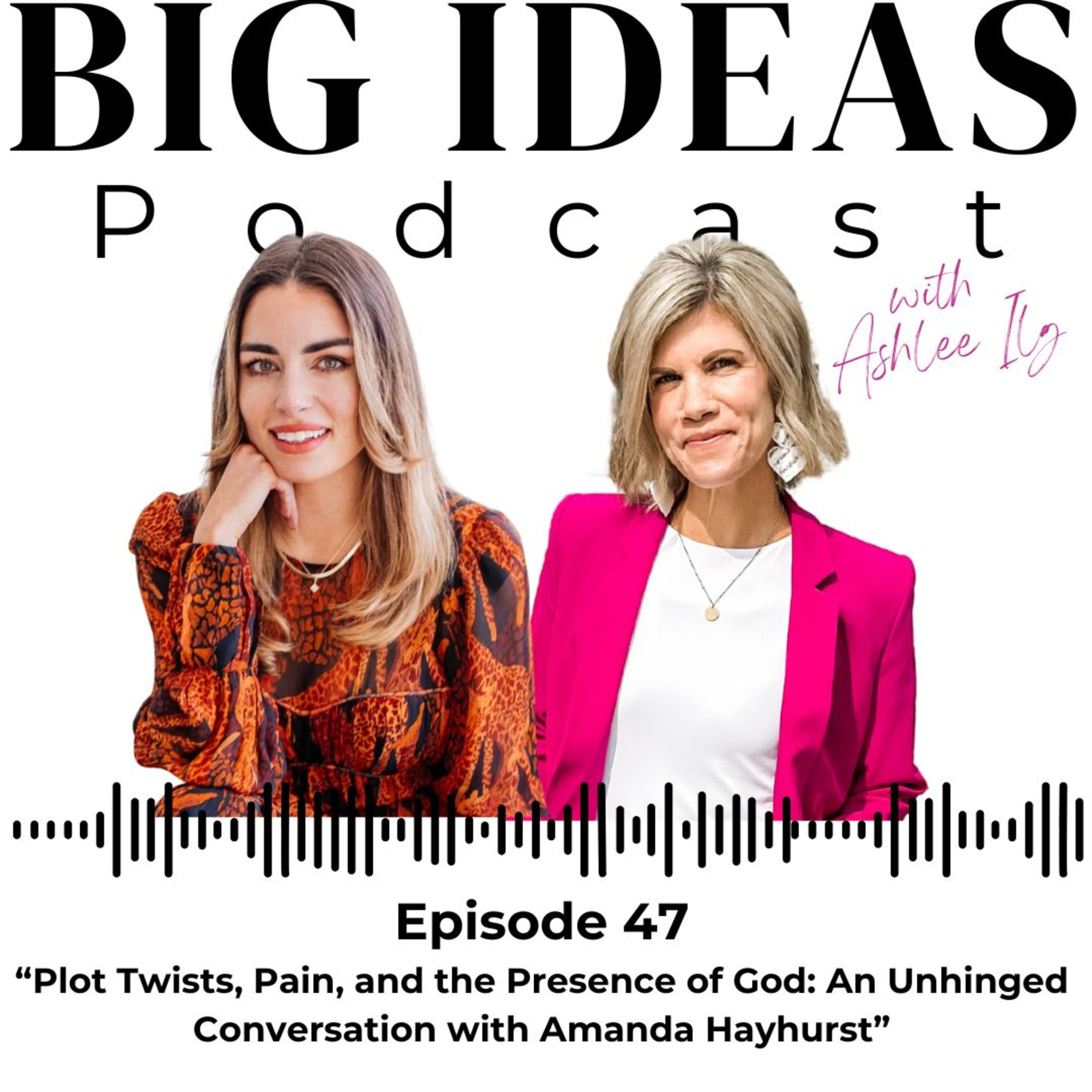 Big Ideas Podcast with Ashlee Ilg