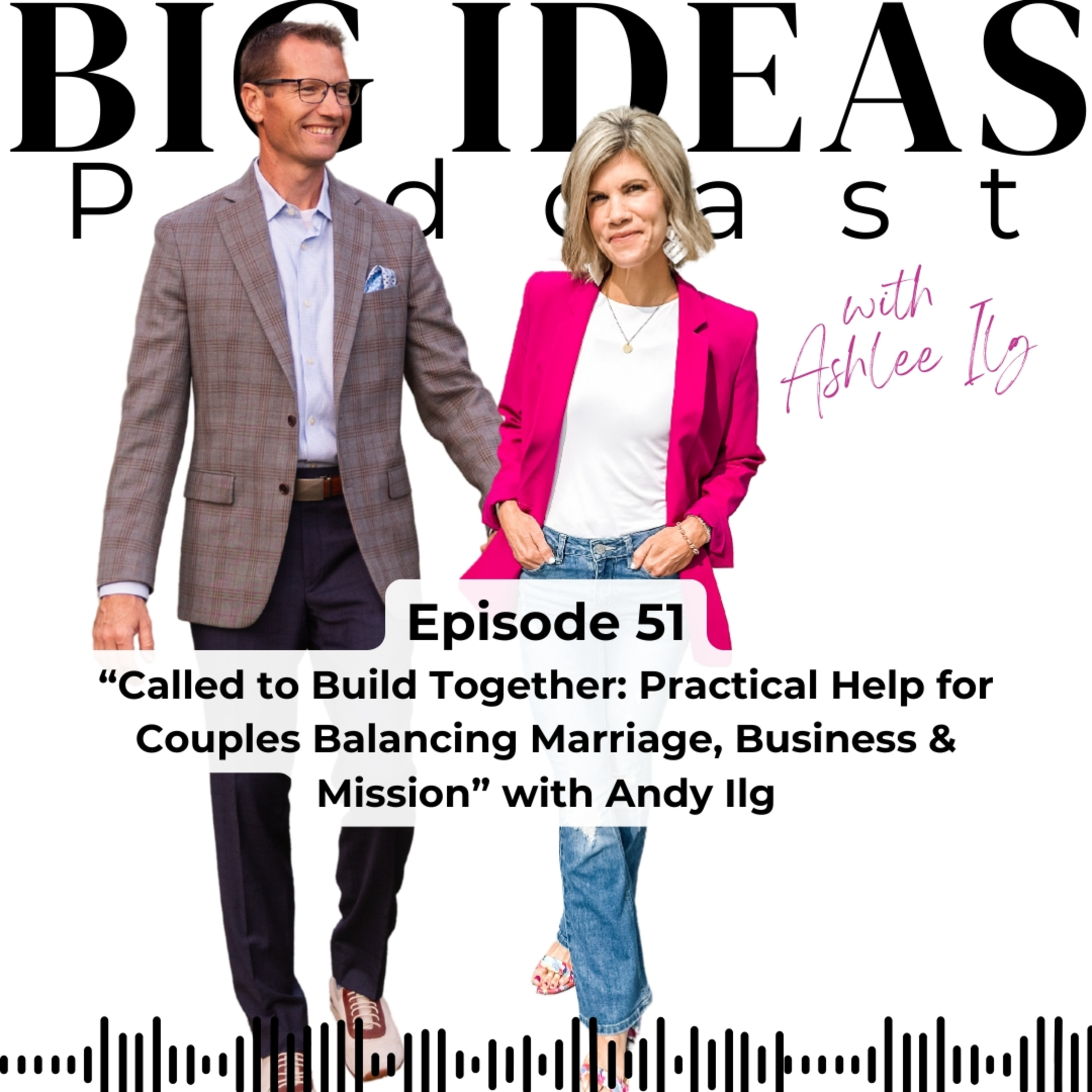 Big Ideas Podcast with Ashlee Ilg