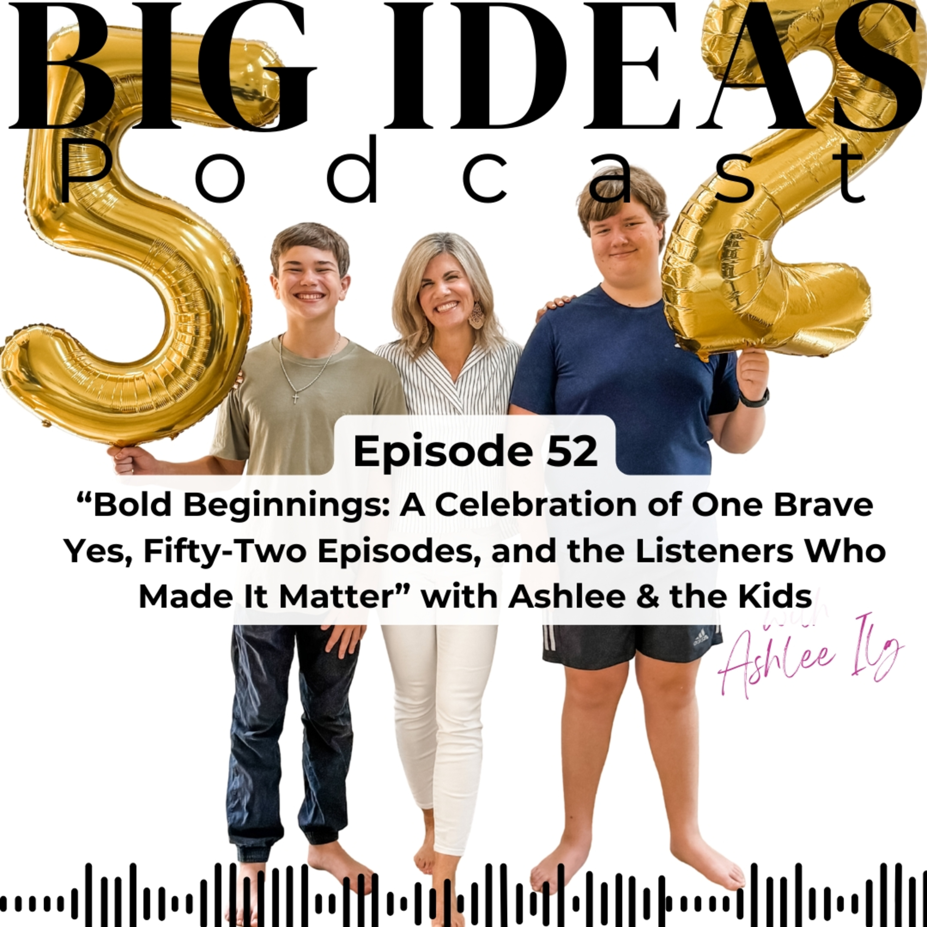 Big Ideas Podcast with Ashlee Ilg