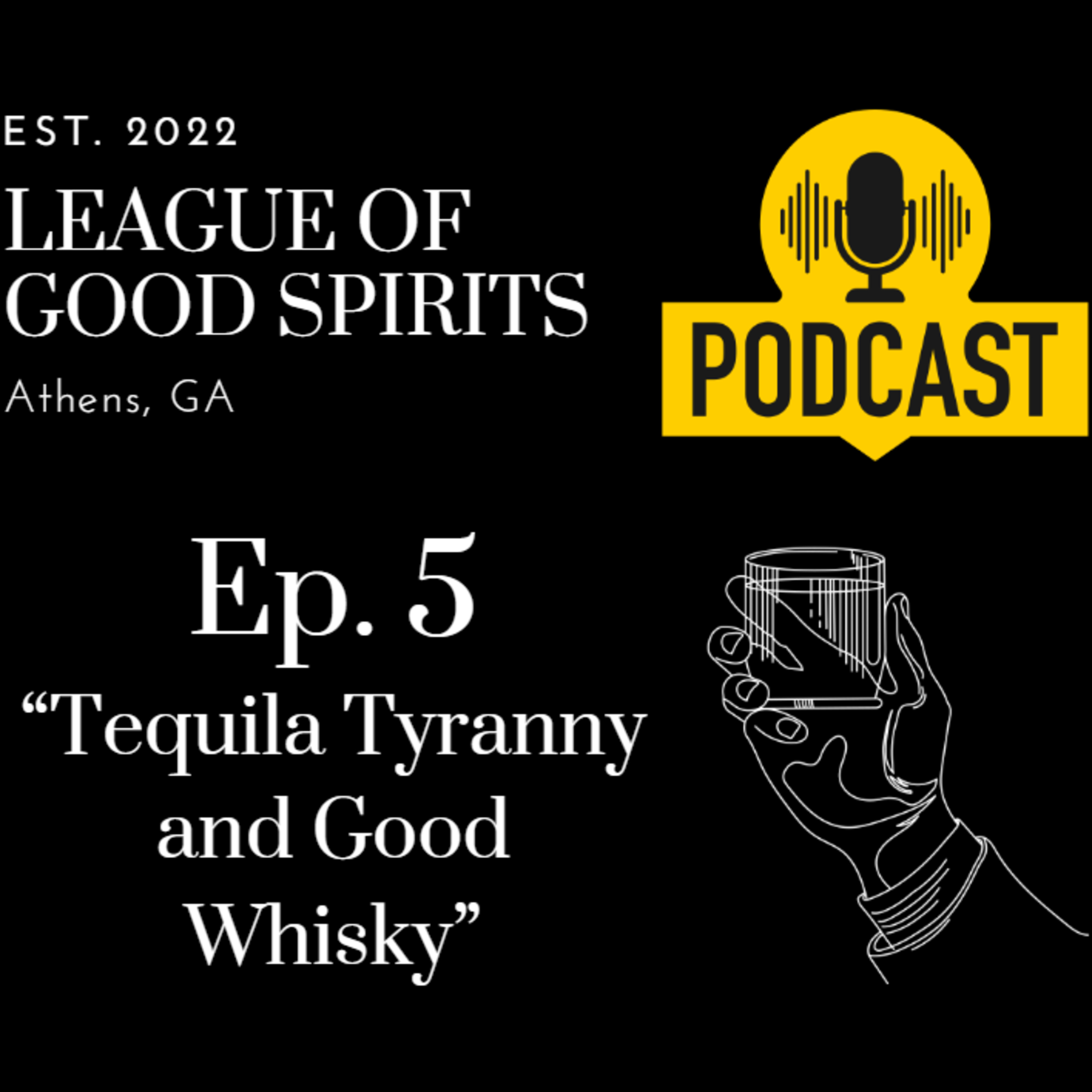 Ep 5 - Tequila Tyranny and Good Whisky episode artwork