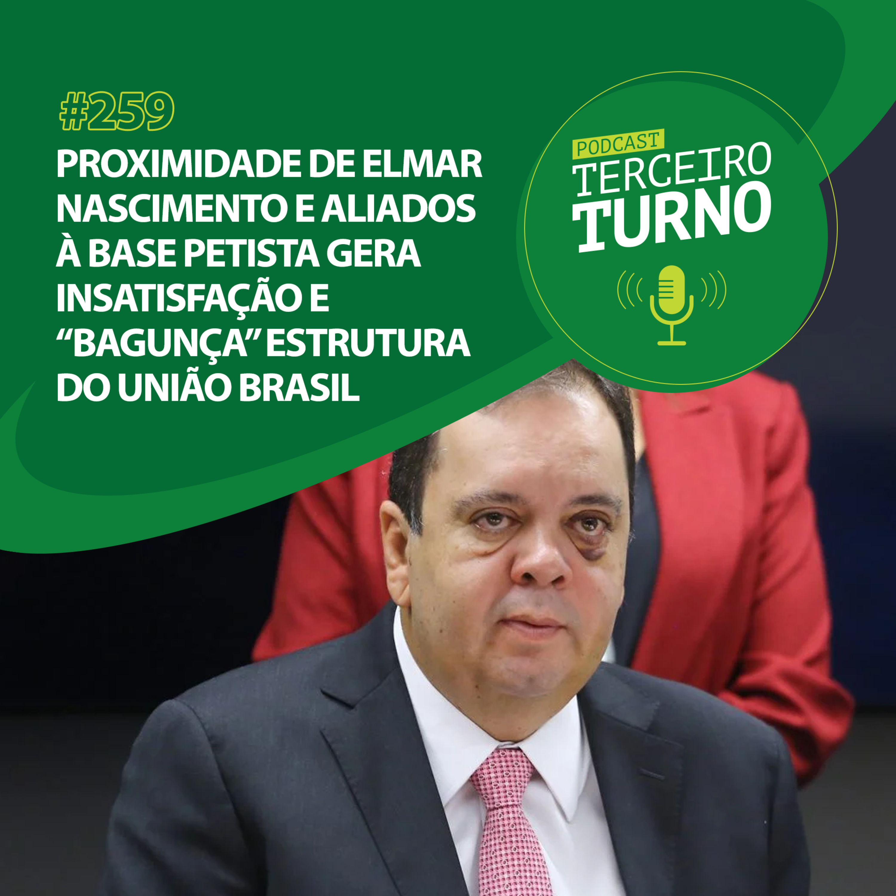 Terceiro Turno #259: Proximidade de Elmar Nascimento e aliados à base petista gera insatisfação e “bagunça” estrutura do União Brasil episode artwork