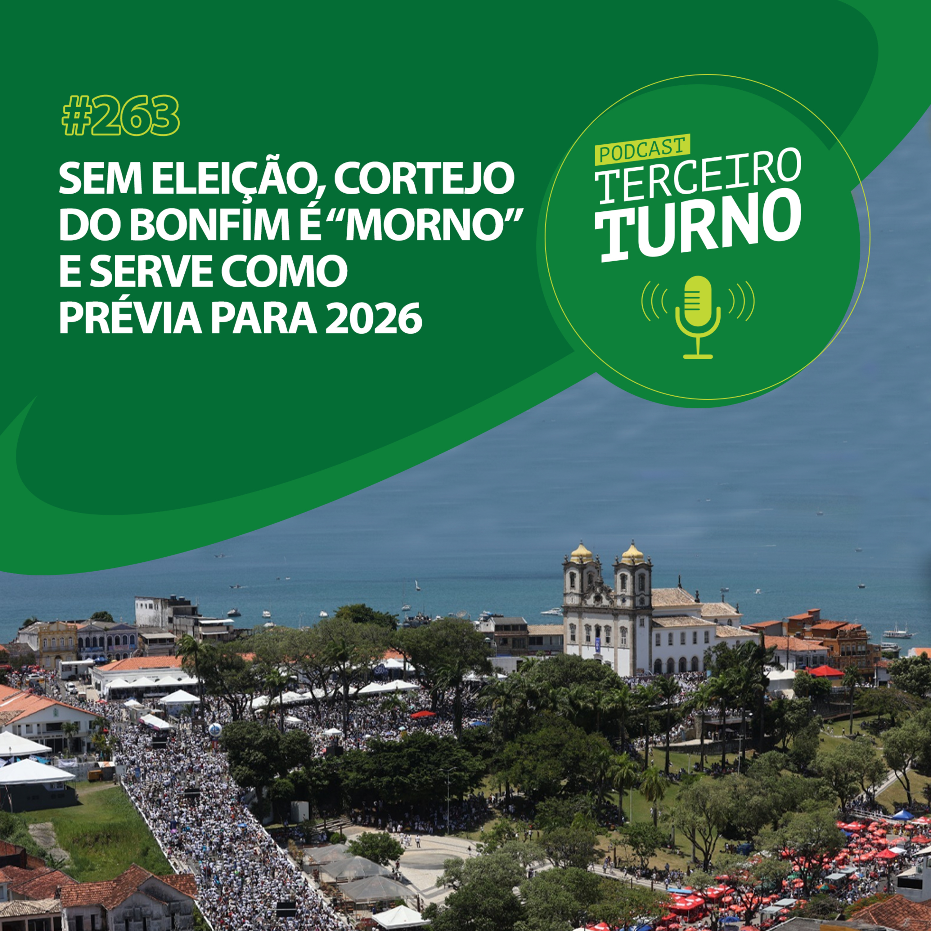 Terceiro Turno #263: Sem eleição, cortejo do Bonfim é “morno” e serve como prévia para 2026 episode artwork