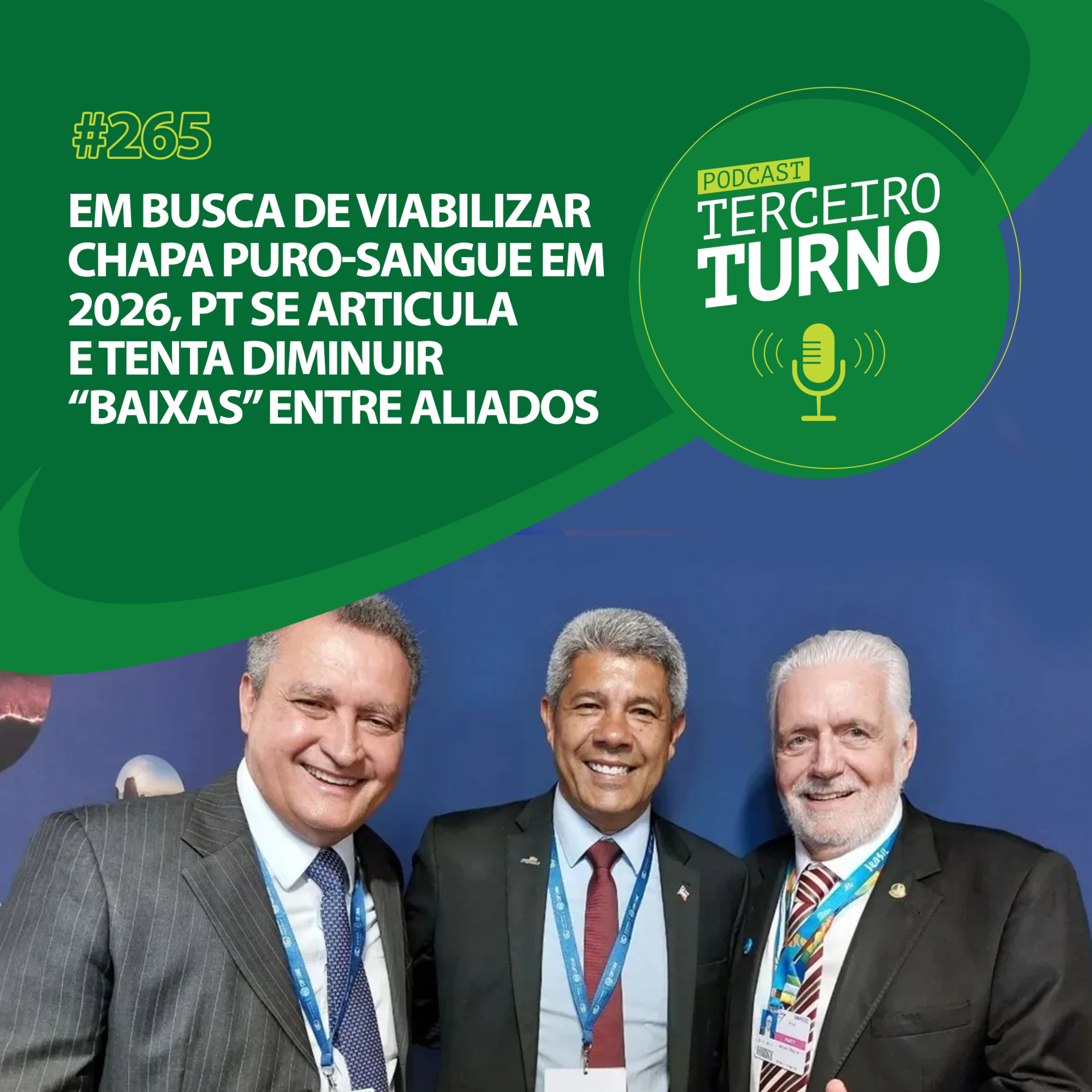 Terceiro Turno #265: Em busca de viabilizar chapa puro-sangue em 2026, PT se articula e tenta diminuir “baixas” entre aliados episode artwork